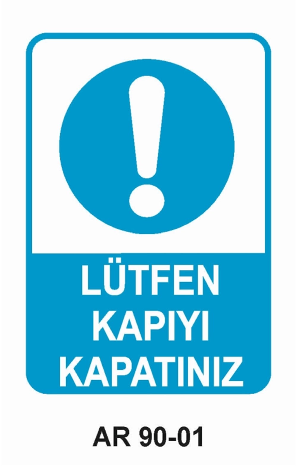 ÇEŞİTLİ LEVHALARLÜTFEN KAPIYI KAPATINIZ İŞ GÜVENLİĞİ UYARI LEVHASI
