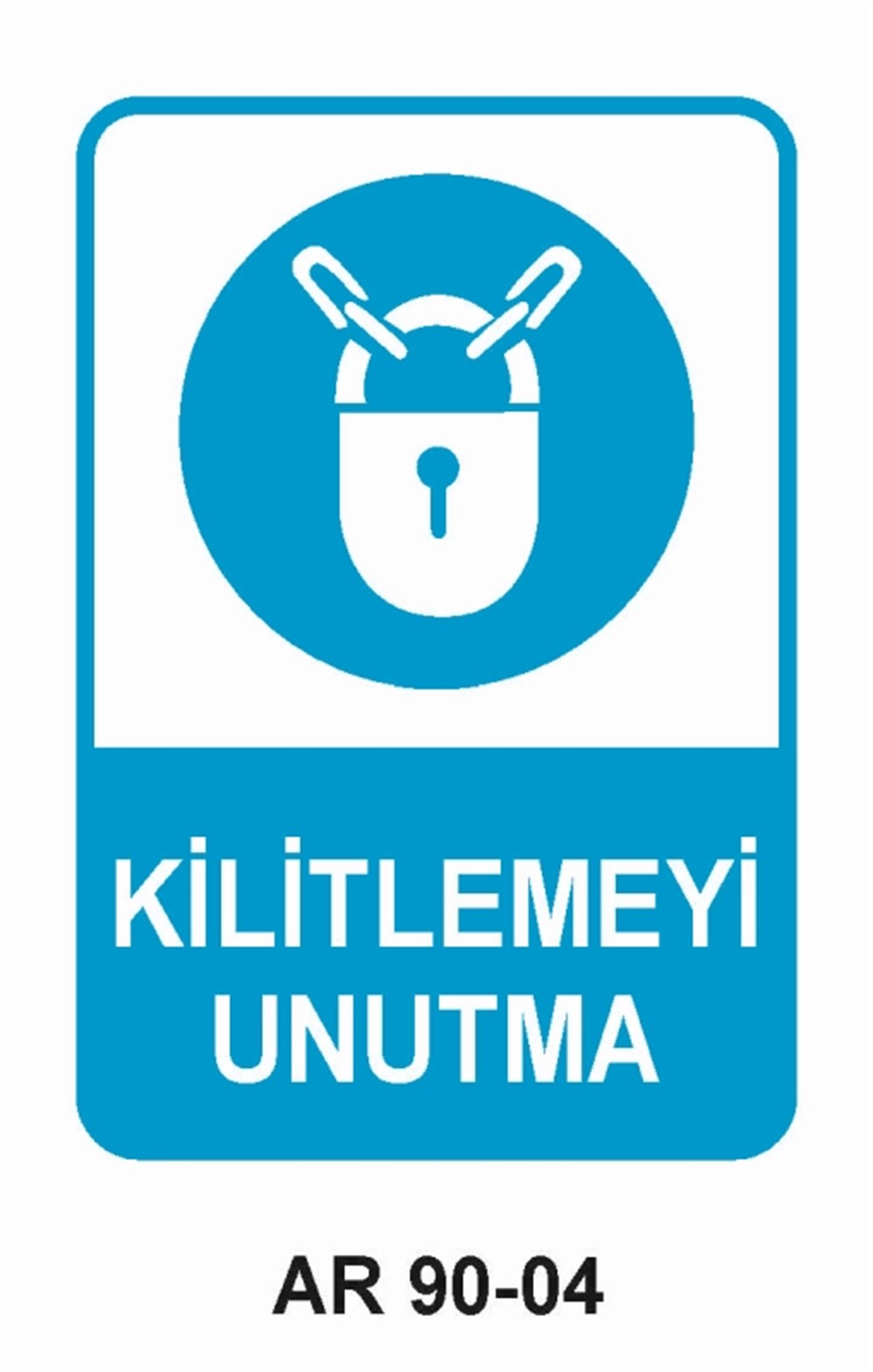 ÇEŞİTLİ LEVHALARKİLİTLEMEYİ UNUTMA  İŞ GÜVENLİĞİ UYARI LEVHASI