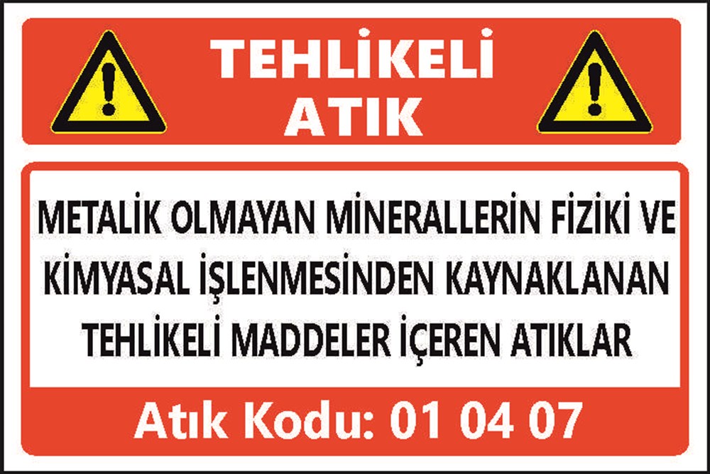 Tehlikeli AtıklarMETALİK OLMAYAN MİNERALLERİN FİZİKİ VE KİMYASAL İŞLENMESİNDEN KAYNAKLANAN  TEHLİKELİ MADDELER İÇEREN ATIKLAR