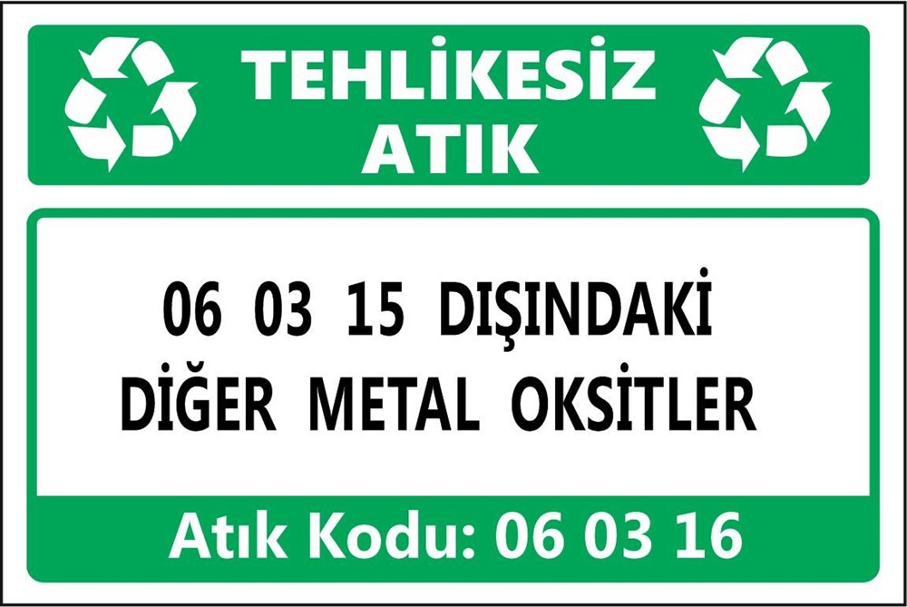 Tehlikeli Atıklar06 03 15 DIŞINDAKİ DİĞER METAL OKSİTLER