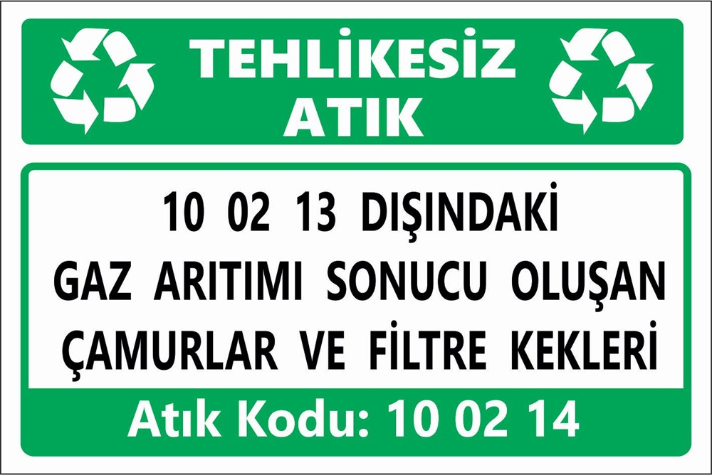 Atık Tabelaları10 02 13 DIŞINDAKİ  GAZ ARITIMI SONUCU OLUŞAN ÇAMURLAR VE FİLTRE KEKLERİ