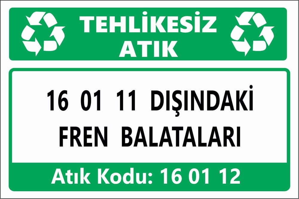 Atık Tabelaları16 01 11 DIŞINDAKİ  FREN BALATALARI