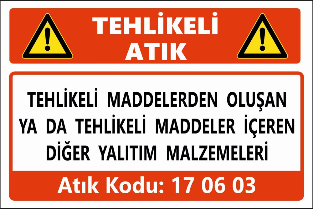 Atık TabelalarıTEHLİKELİ MADDELERDEN OLUŞAN YA DA TEHLİKELİ MADDELER İÇEREN DİĞER YALITIM MALZEMELERİ