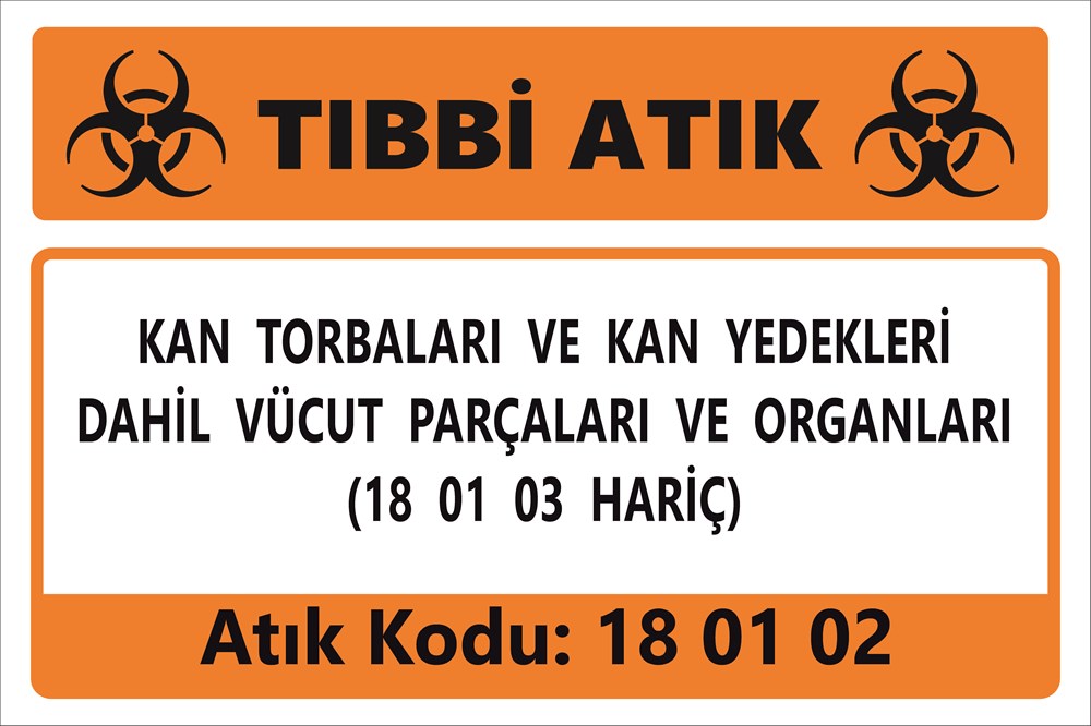 Atık TabelalarıKAN TORBALARI VE KAN YEDEKLERİ DAHİL VÜCUT PARÇALARI VE ORGANLARI (18 01 03 HARİÇ)
