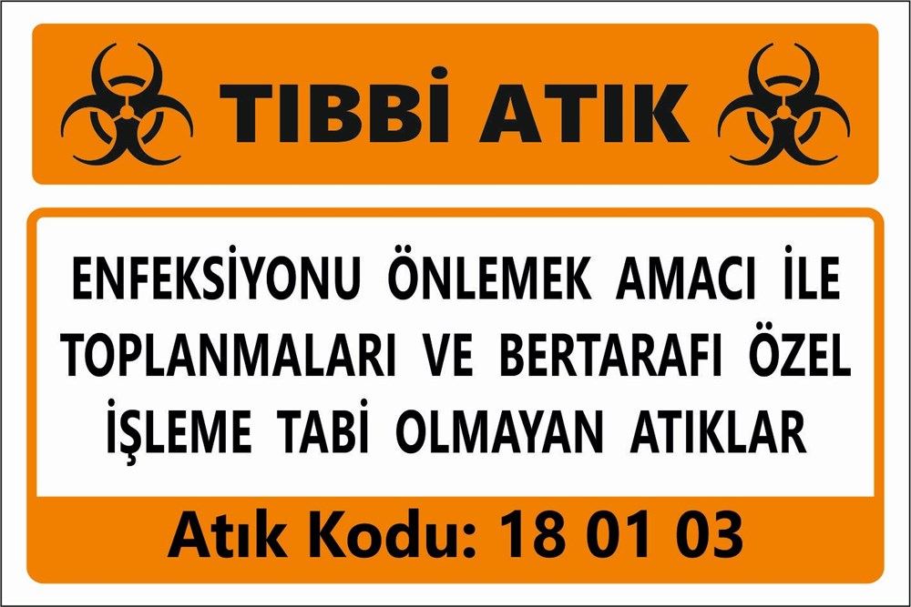 Atık TabelalarıENFEKSİYONU ÖNLEMEK AMACI İLE  TOPLANMALARI VE BERTARAFI ÖZEL İŞLEME TABİ OLMAYAN ATIKLAR