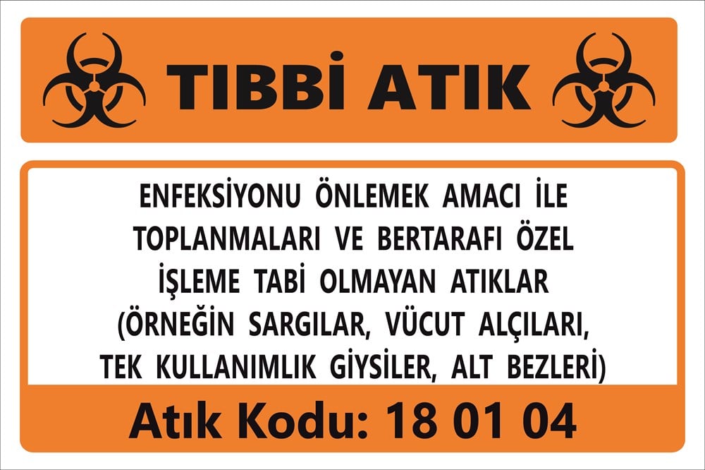 Atık TabelalarıENFEKSİYONU ÖNLEMEK AMACI İLE  TOPLANMALARI VE BERTARAFI ÖZEL İŞLEME TABİ OLMAYAN ATIKLAR (ÖRNEĞİN SARGILAR, VÜCUT ALÇILARI,  TEK KULLANIMLIK GİYSİLER, ALT BEZLERİ)