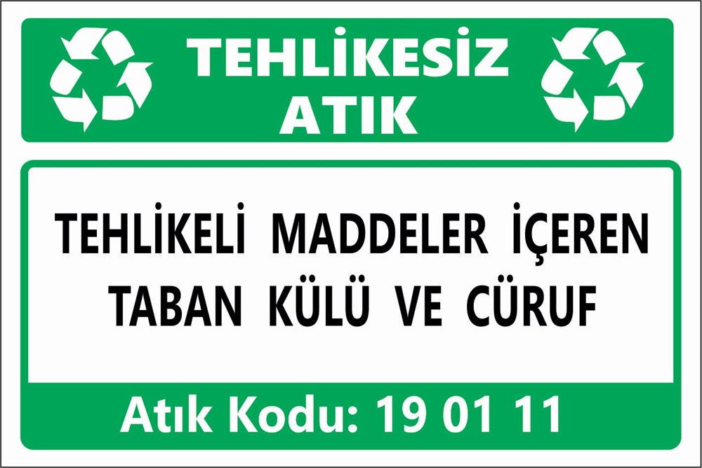 Atık TabelalarıTEHLİKELİ MADDELER İÇEREN TABAN KÜLÜ VE CÜRUF