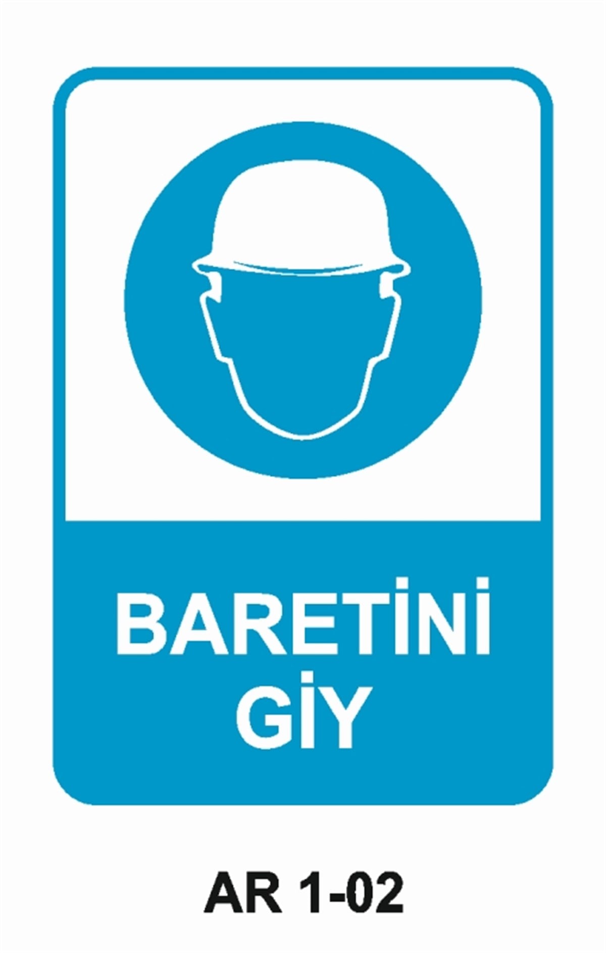 KAFA KORUMA / BARETBARETİNİ GİY İŞ GÜVENLİĞİ UYARI LEVHASI