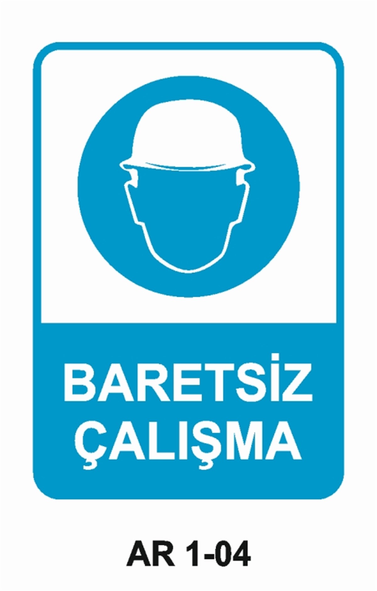 KAFA KORUMA / BARETBARETSİZ ÇALIŞMA İŞ GÜVENLİĞİ UYARI LEVHASI