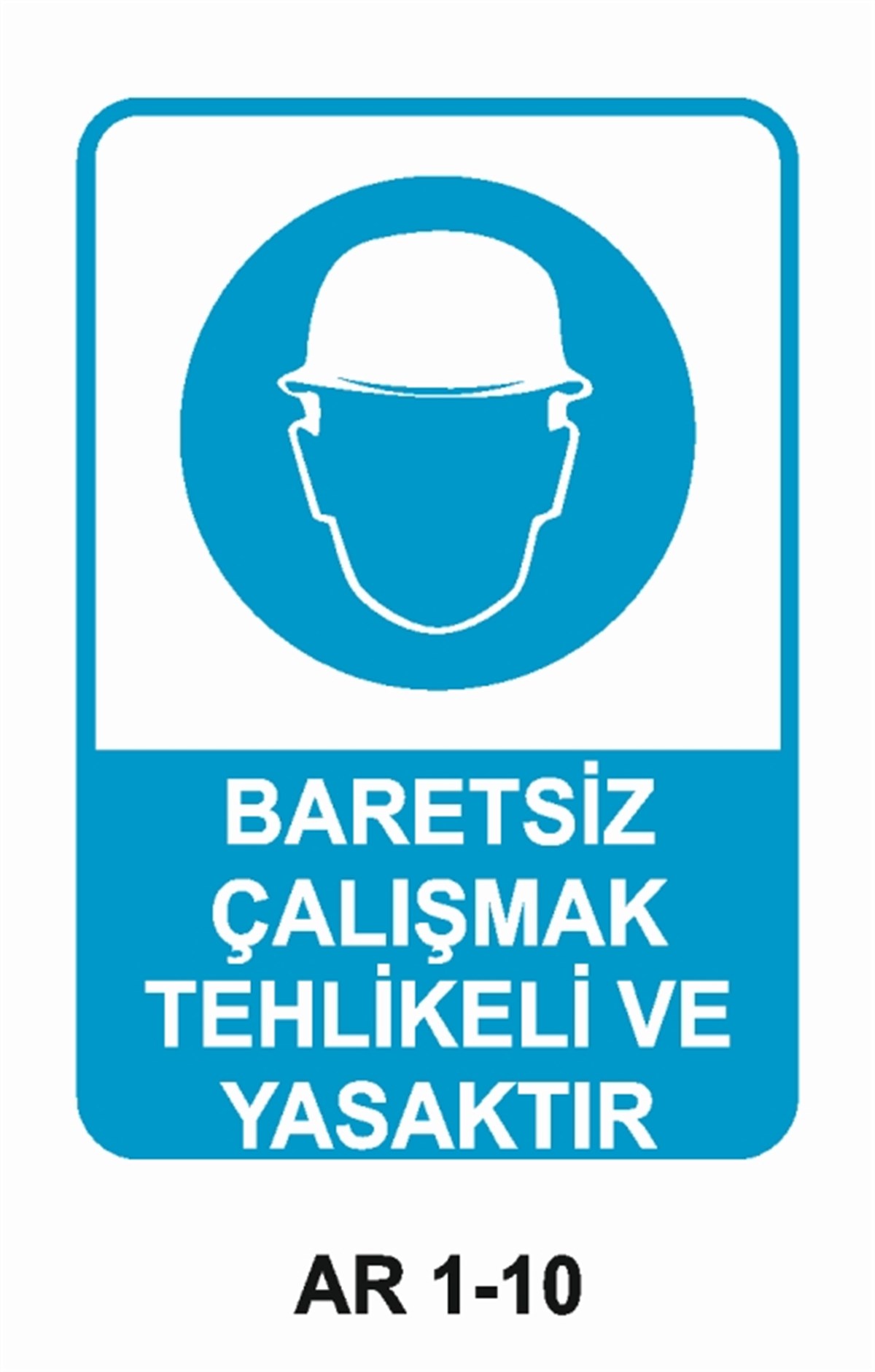 KAFA KORUMA / BARETBARETSİZ ÇALIŞMAK TEHLİKELİ VE YASAKTIR İŞ GÜVENLİĞİ UYARI LEVHASI