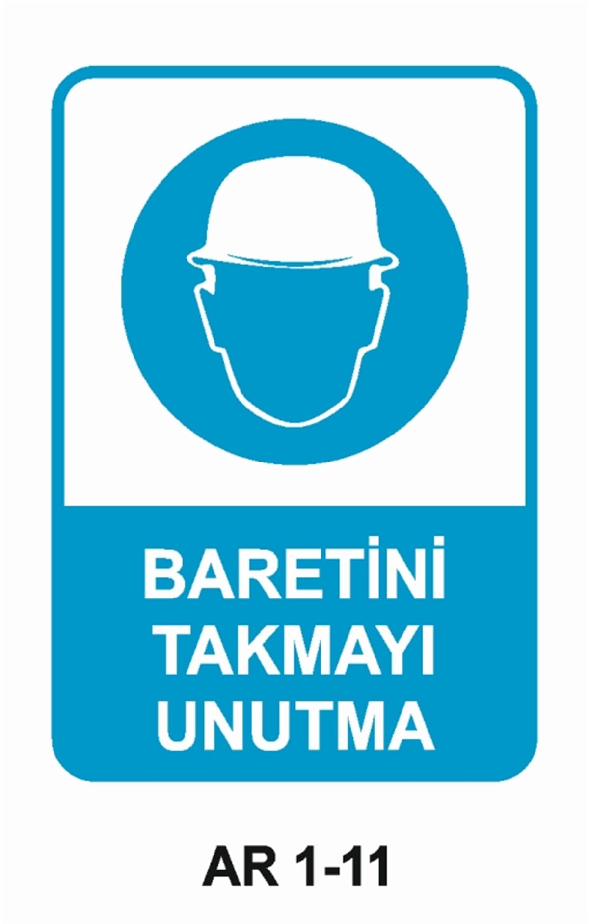 KAFA KORUMA / BARETBARETİNİ TAKMAYI UNUTMA İŞ GÜVENLİĞİ UYARI LEVHASI