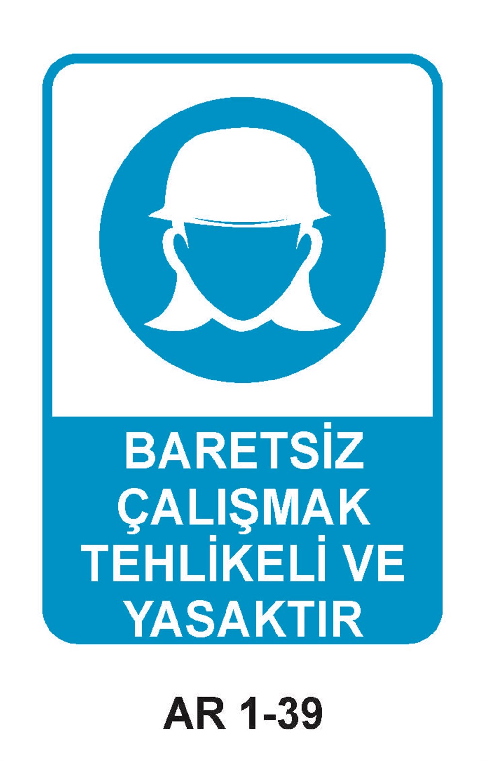 Kafa Koruma - Baret Uyarı LevhalarıBARETSİZ ÇALIŞMAK TEHLİKELİ VE YASAKTIR KADIN FİGÜRLÜ İŞ GÜVENLİĞİ UYARI LEVHASI