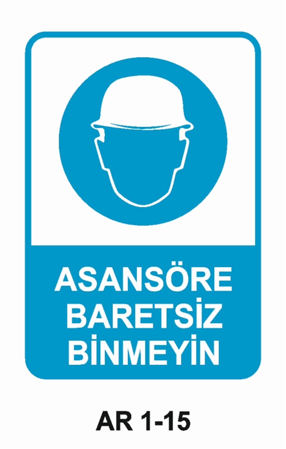 KAFA KORUMA / BARETASANSÖRE BARETSİZ GİRMEYİN İŞ GÜVENLİĞİ UYARI LEVHASI