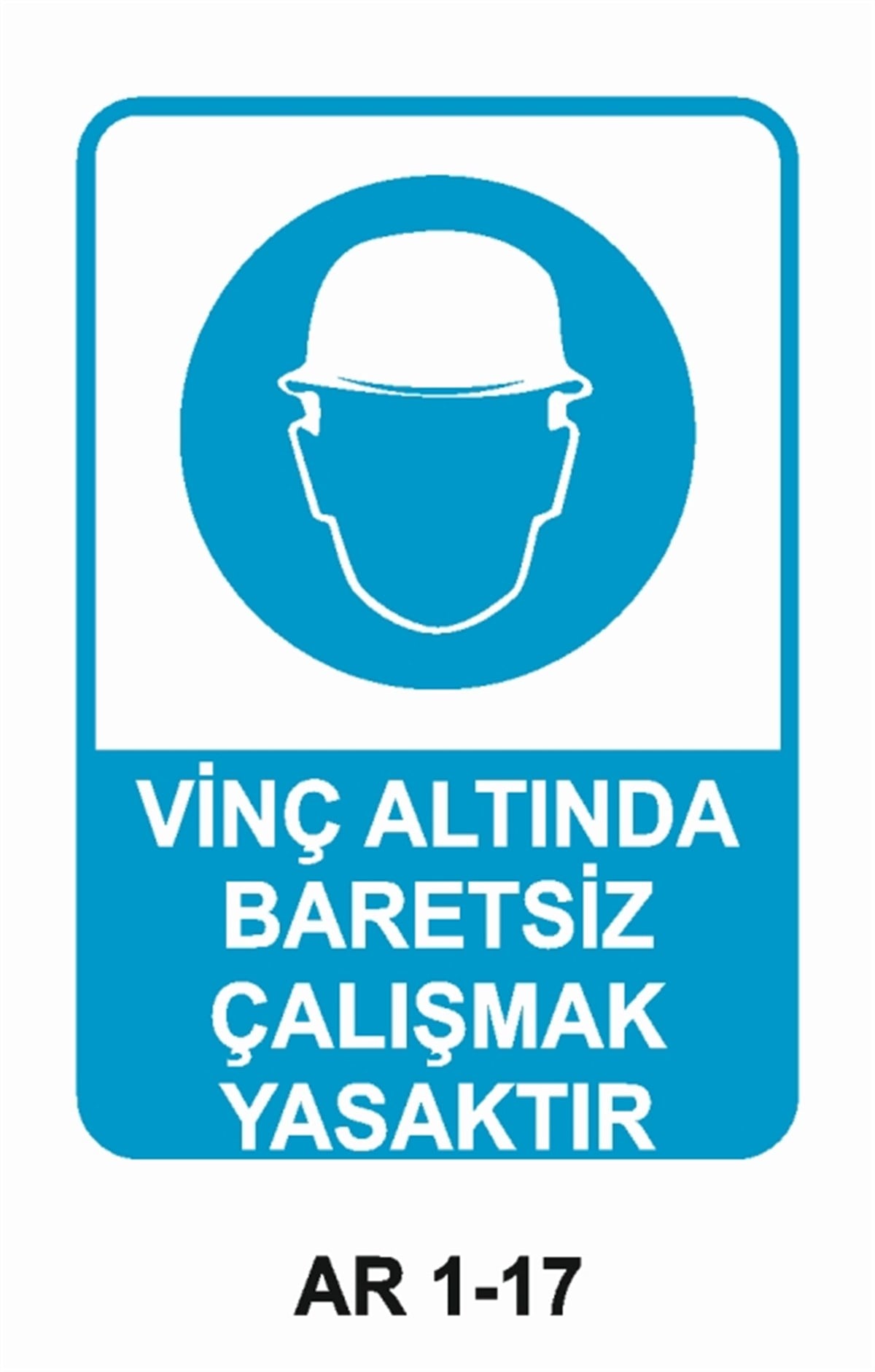 KAFA KORUMA / BARETVİNÇ ALTINDA BARETSİZ ÇALIŞMAK YASAKTIR İŞ GÜVENLİĞİ UYARI LEVHASI
