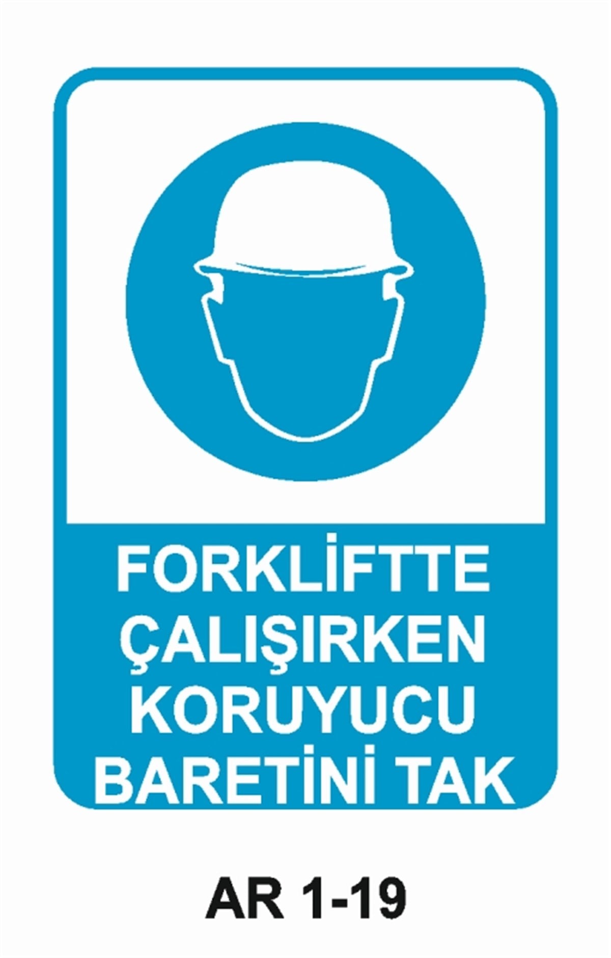 KAFA KORUMA / BARETFORKLİFTTE ÇALIŞIRKEN KORUYUCU BARETİNİ TAK İŞ GÜVENLİĞİ UYARI LEVHASI