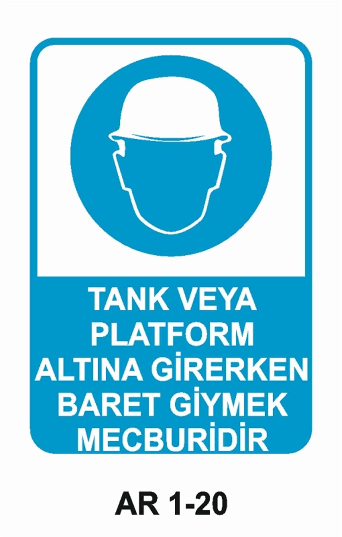 KAFA KORUMA / BARETTANK VEYA PLATFORM ALTINA GİRERKEN BARET GİYMEK MECBURİDİR İŞ GÜVENLİĞİ UYARI LEVHASI