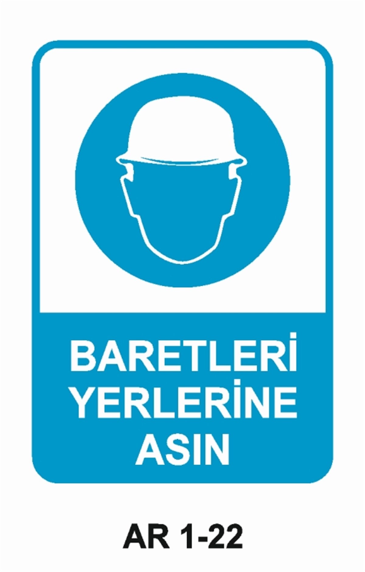 KAFA KORUMA / BARETBARETLERİ YERLERİNE ASIN İŞ GÜVENLİĞİ UYARI LEVHASI