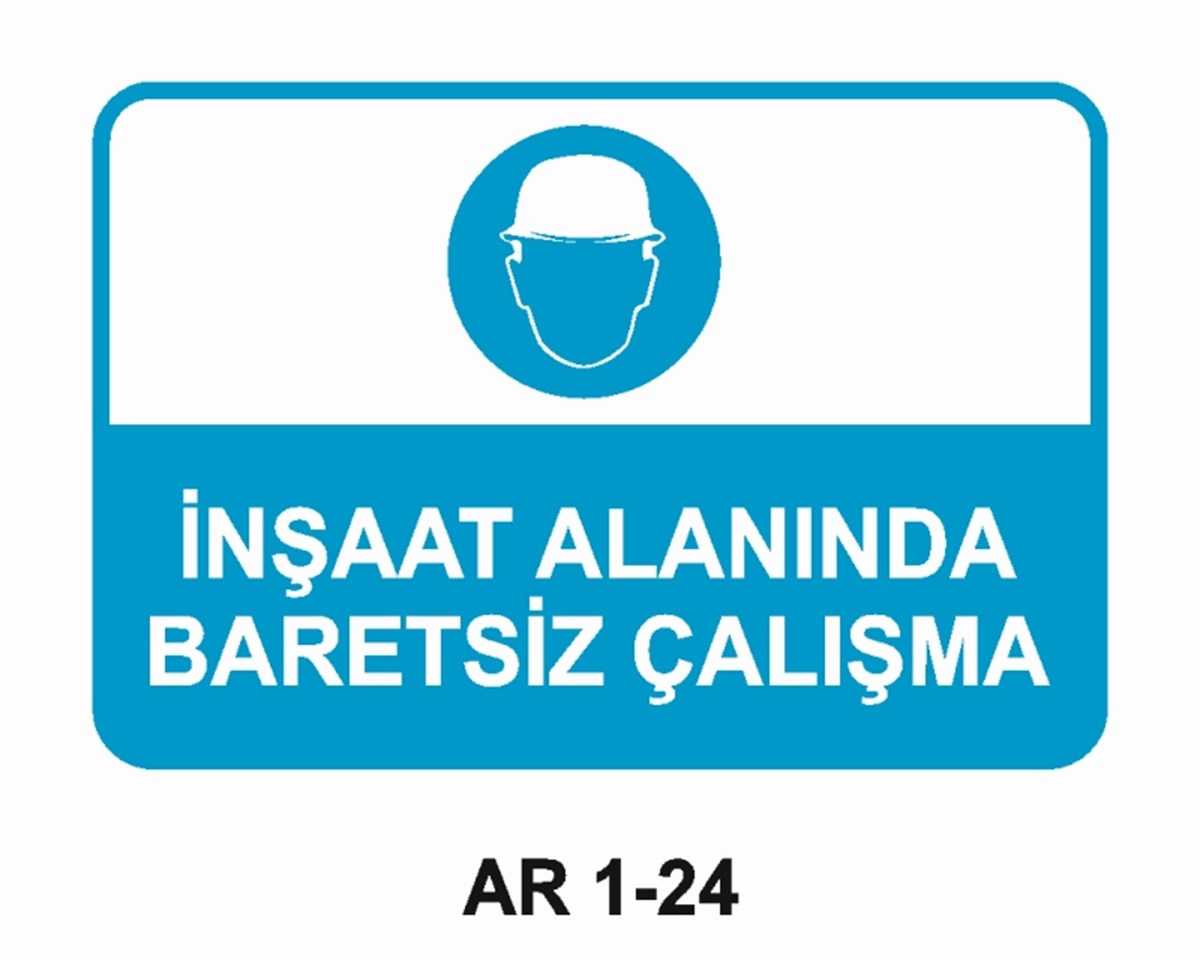 KAFA KORUMA / BARETİNŞAAT ALANINDA BARETSİZ ÇALIŞMA İŞ GÜVENLİĞİ UYARI LEVHASI
