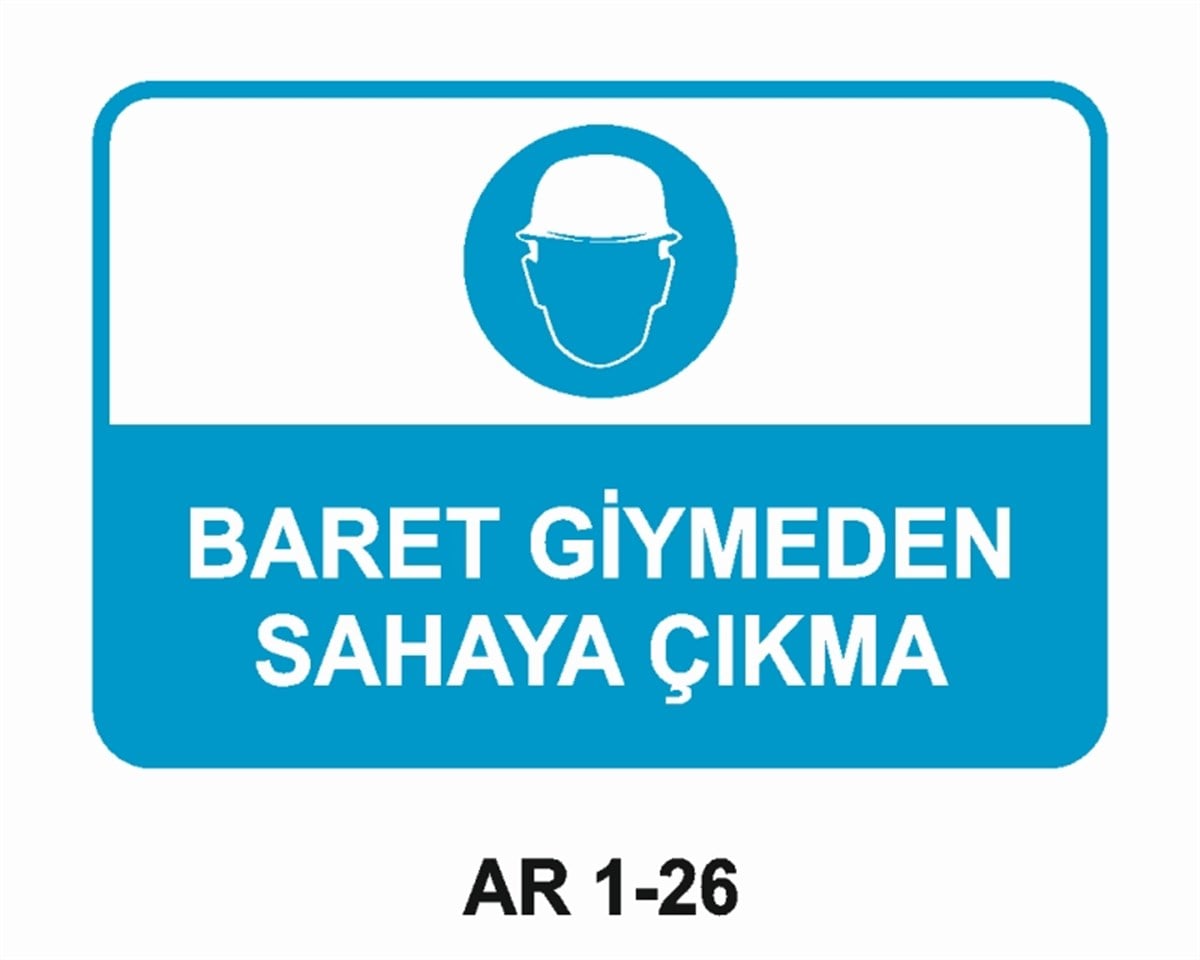 KAFA KORUMA / BARETBARET GİYMEDEN SAHAYA ÇIKMA İŞ GÜVENLİĞİ UYARI LEVHASI
