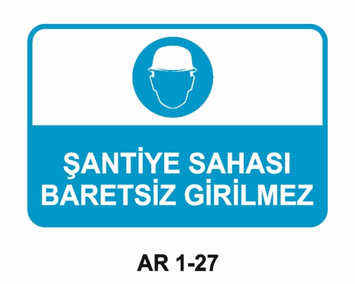 KAFA KORUMA / BARETŞANTİYE SAHASI BARETSİZ GİRİLMEZ İŞ GÜVENLİĞİ UYARI LEVHASI