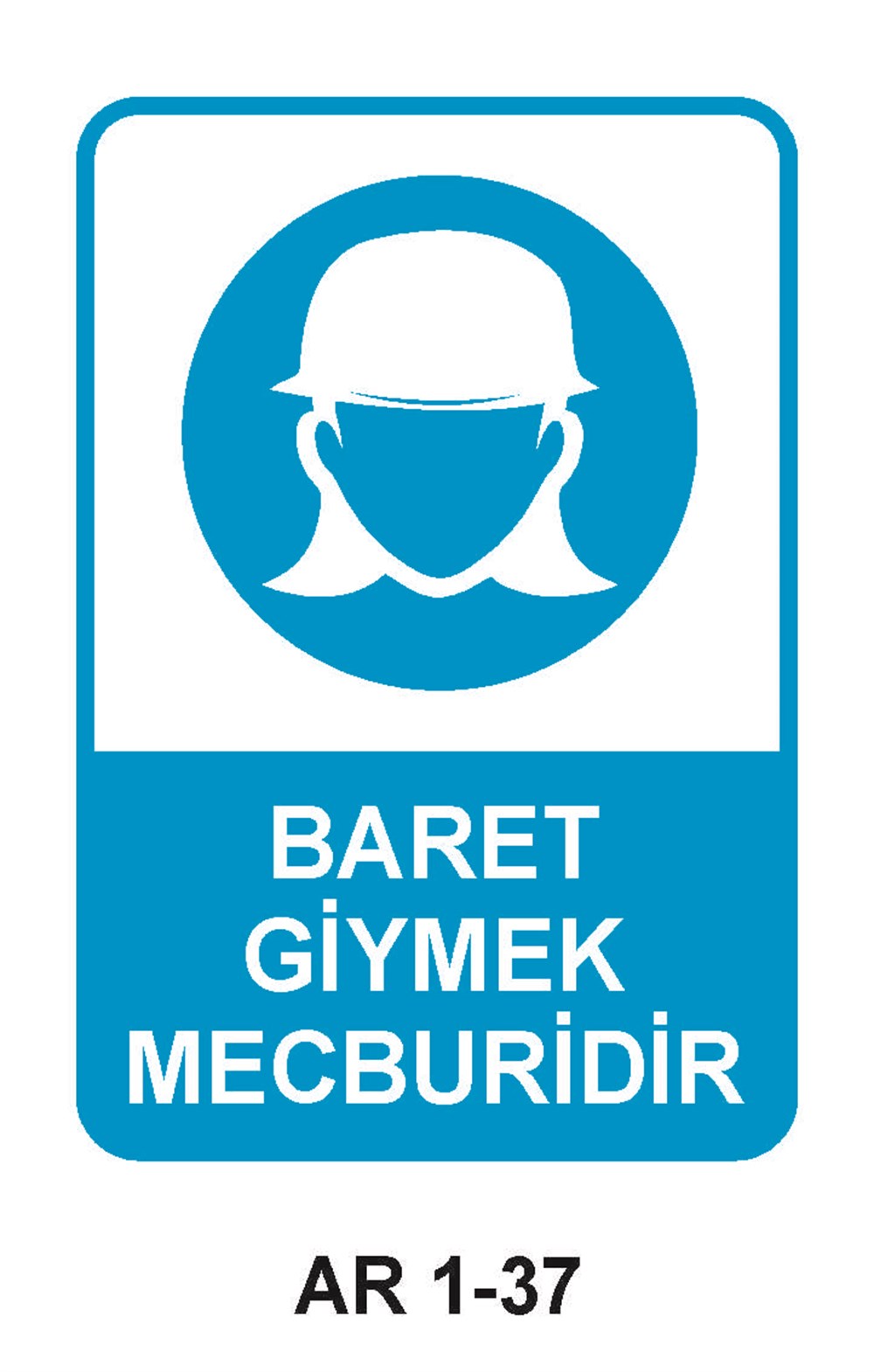 Kafa Koruma - Baret Uyarı LevhalarıBARET GİYMEK MECBURİDİR KADIN FİGÜRLÜ İŞ GÜVENLİĞİ UYARI LEVHASI