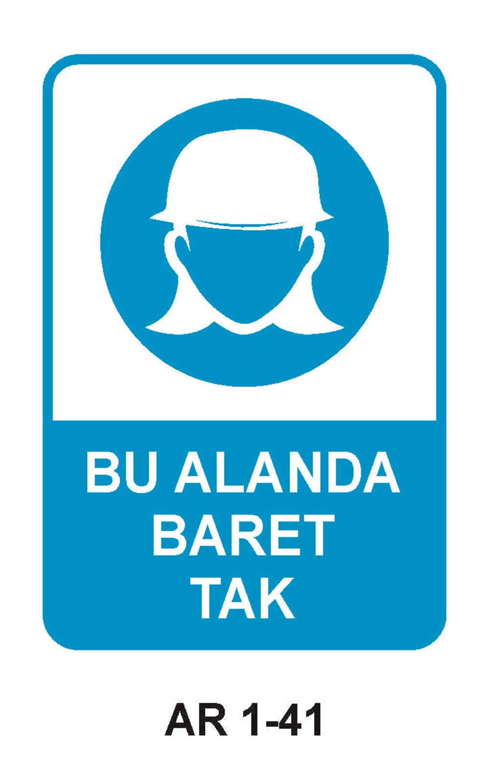 Kafa Koruma - Baret Uyarı LevhalarıBU ALANDA BARET TAK KADIN FİGÜRLÜ İŞ GÜVENLİĞİ UYARI LEVHASI