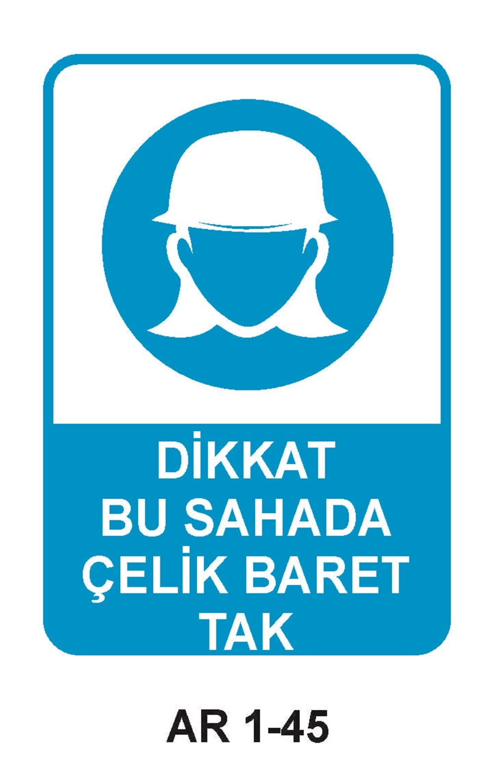 Kafa Koruma - Baret Uyarı LevhalarıDİKKAT BU SAHADA ÇELİK BARET TAK KADIN FİGÜRLÜ İŞ GÜVENLİĞİ UYARI LEVHASI