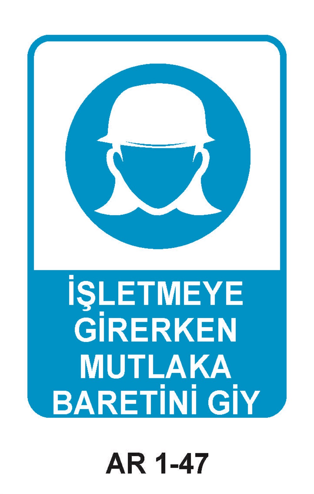 Kafa Koruma - Baret Uyarı LevhalarıİŞLETMEYE GİRERKEN MUTLAKA BARETİNİ GİY KADIN FİGÜRLÜ İŞ GÜVENLİĞİ UYARI LEVHASI