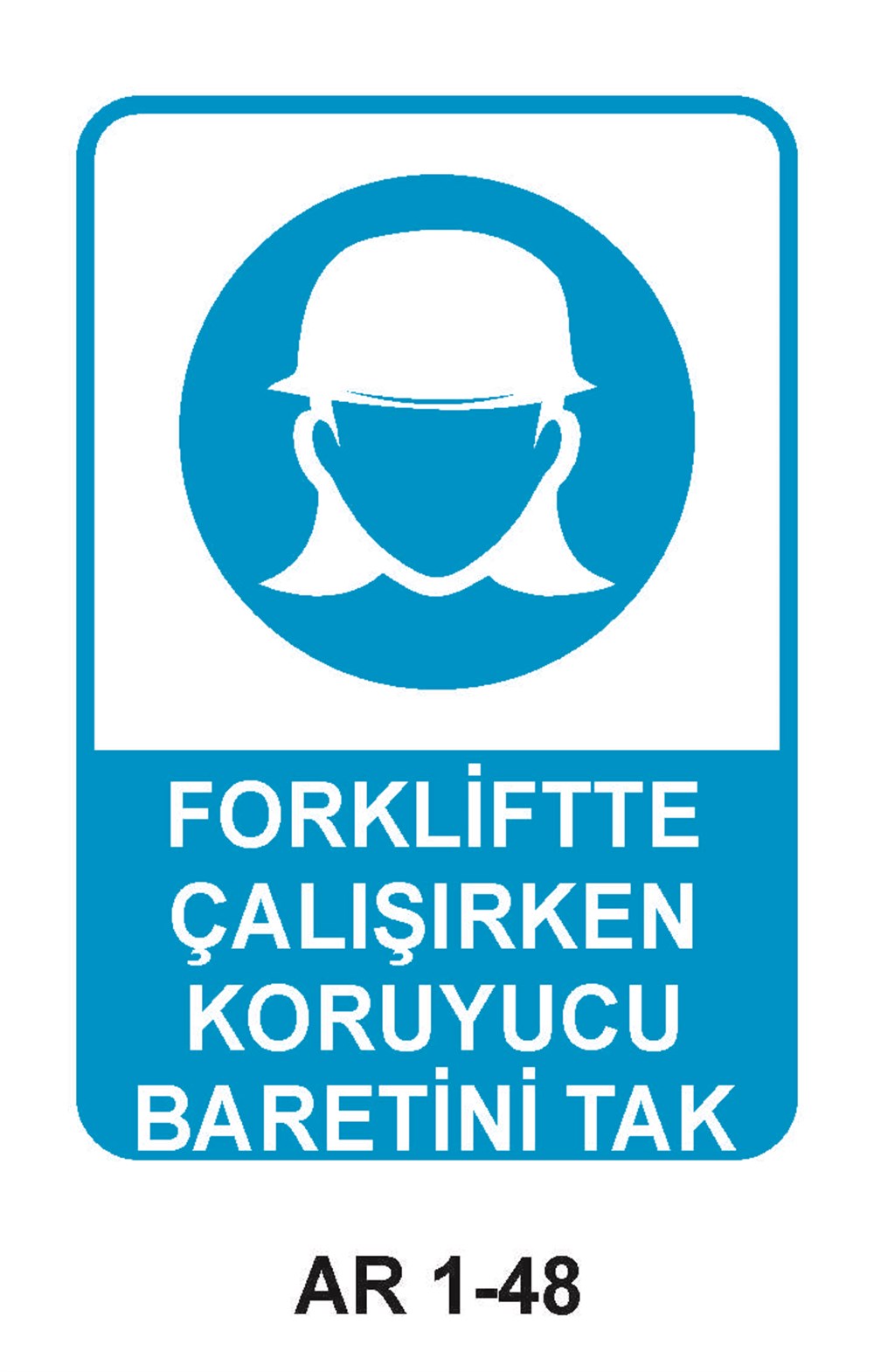 Kafa Koruma - Baret Uyarı LevhalarıFORKLİFTTE ÇALIŞIRKEN KORUYUCU BARETİNİ TAK KADIN FİGÜRLÜ İŞ GÜVENLİĞİ UYARI LEVHASI