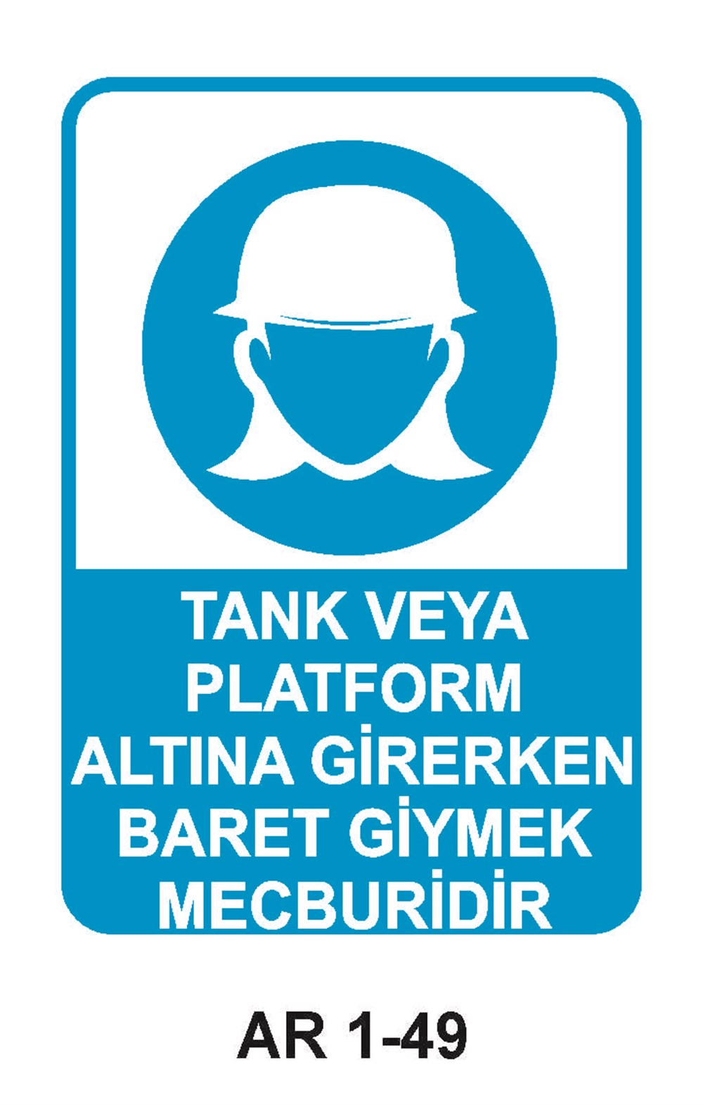 Kafa Koruma - Baret Uyarı LevhalarıTANK VEYA PLATFORM ALTINA GİRERKEN BARET GİYMEK MECBURİDİR KADIN FİGÜRLÜ İŞ GÜVENLİĞİ UYARI LEVHASI