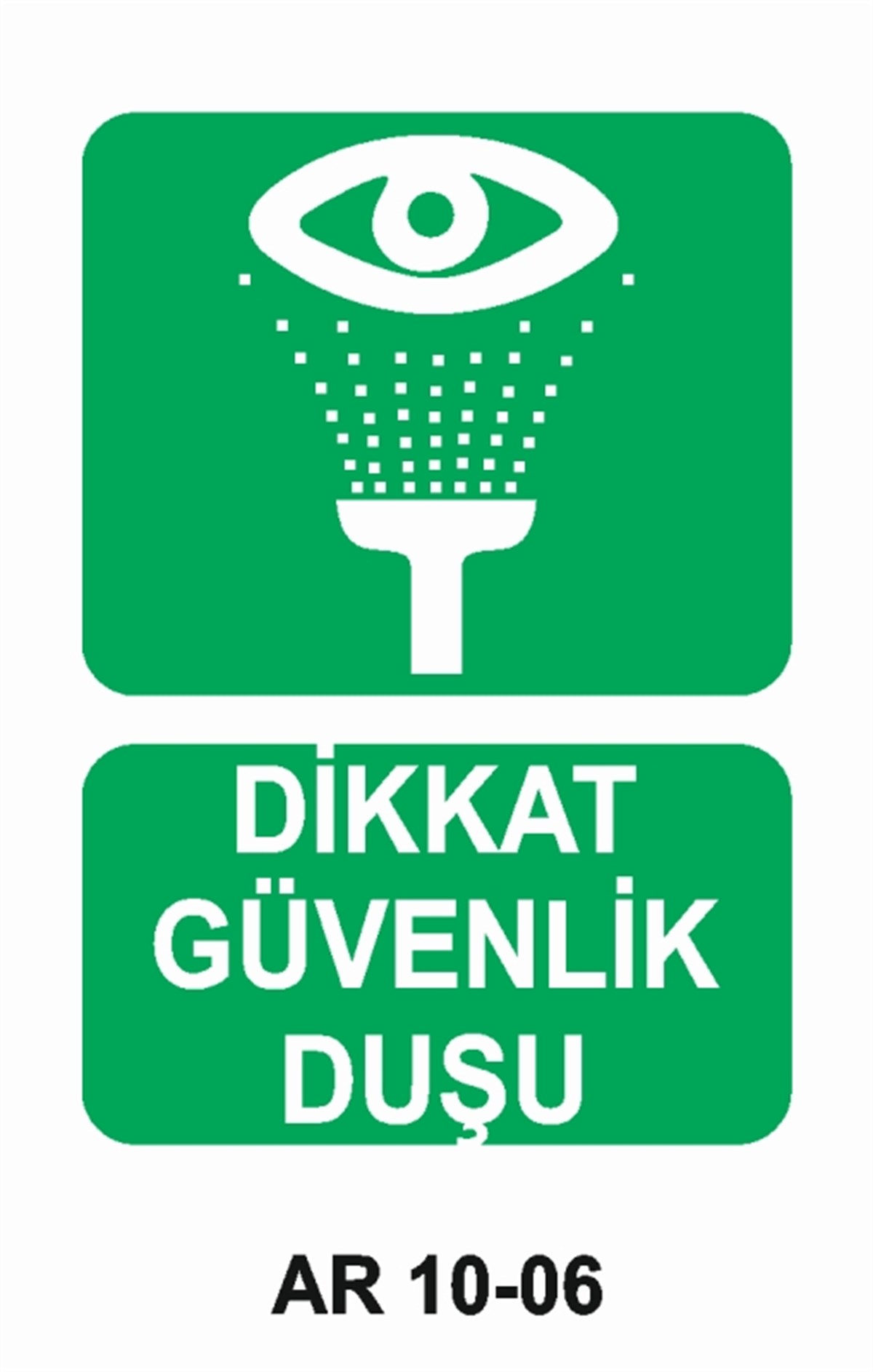 GÖZ VE VÜCUT DUŞUDİKKAT GÜVENLİK DUŞU İŞ GÜVENLİĞİ UYARI LEVHASI