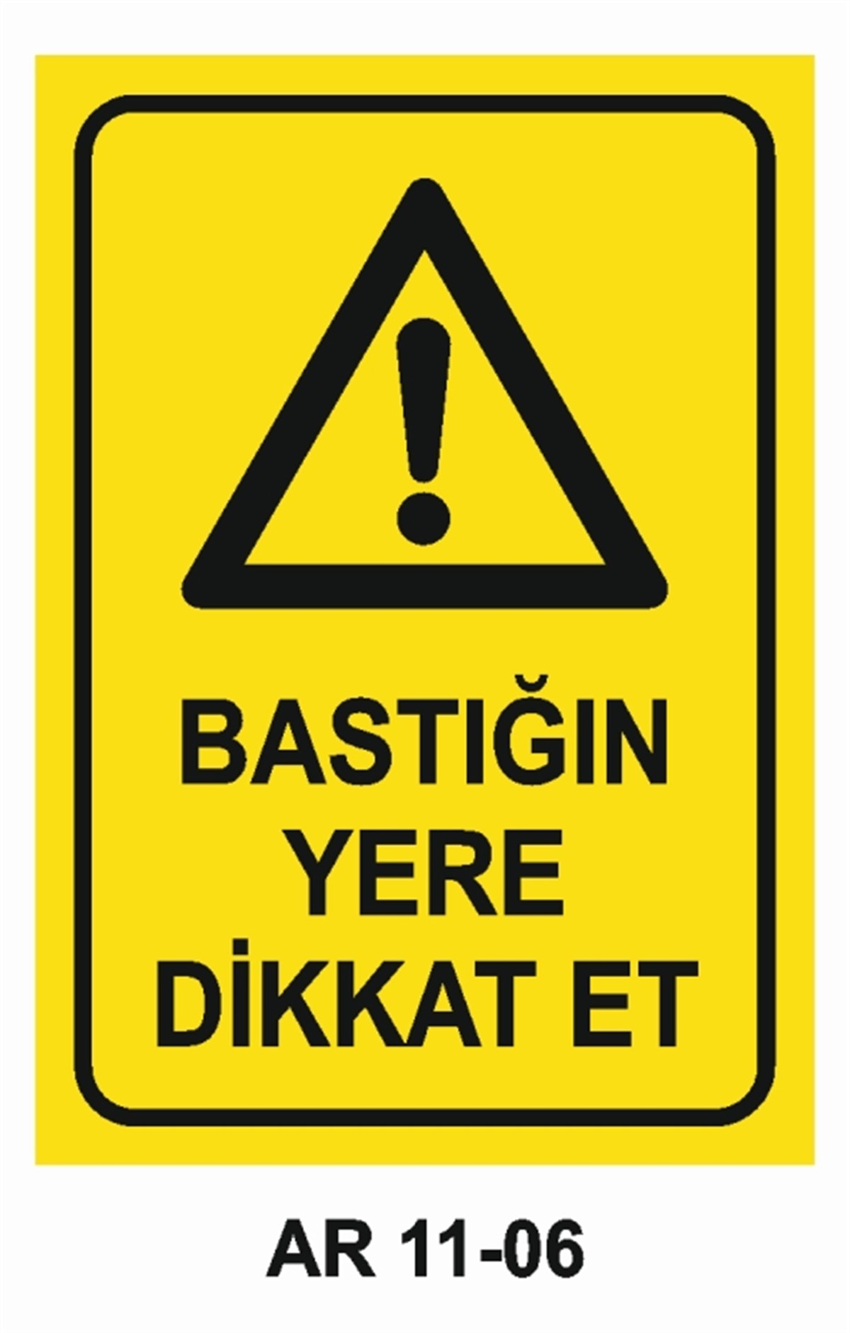 TEHLİKE UYARIBASTIĞIN YERE DİKKAT ET İŞ GÜVENLİĞİ UYARI LEVHASI
