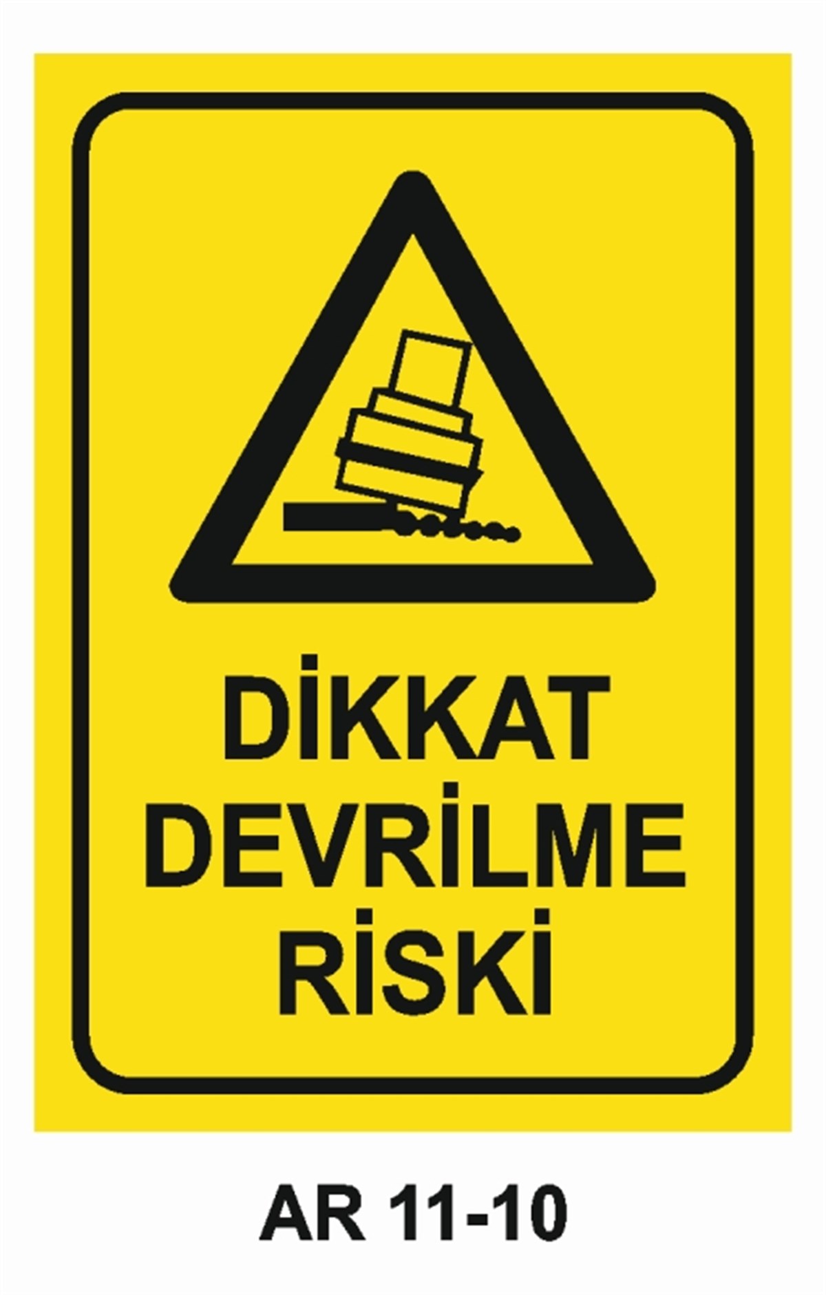 TEHLİKE UYARIDİKKAT DEVRİLME RİSKİ İŞ GÜVENLİĞİ UYARI LEVHASI