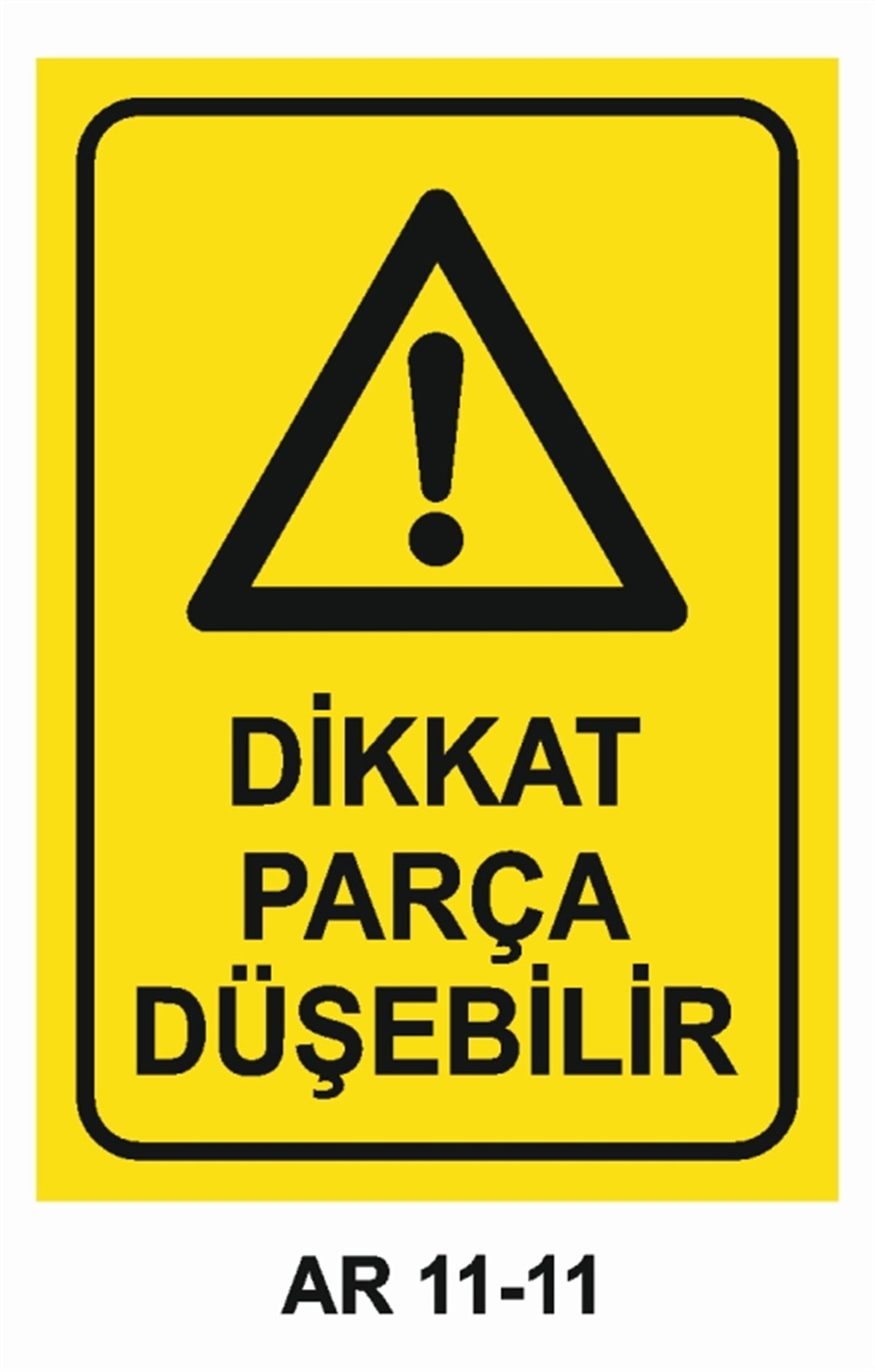 TEHLİKE UYARIDİKKAT PARÇA DÜŞEBİLİR İŞ GÜVENLİĞİ UYARI LEVHASI