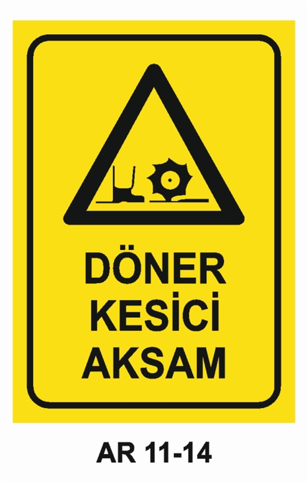 TEHLİKE UYARIDÖNER KESİCİ AKSAM İŞ GÜVENLİĞİ UYARI LEVHASI