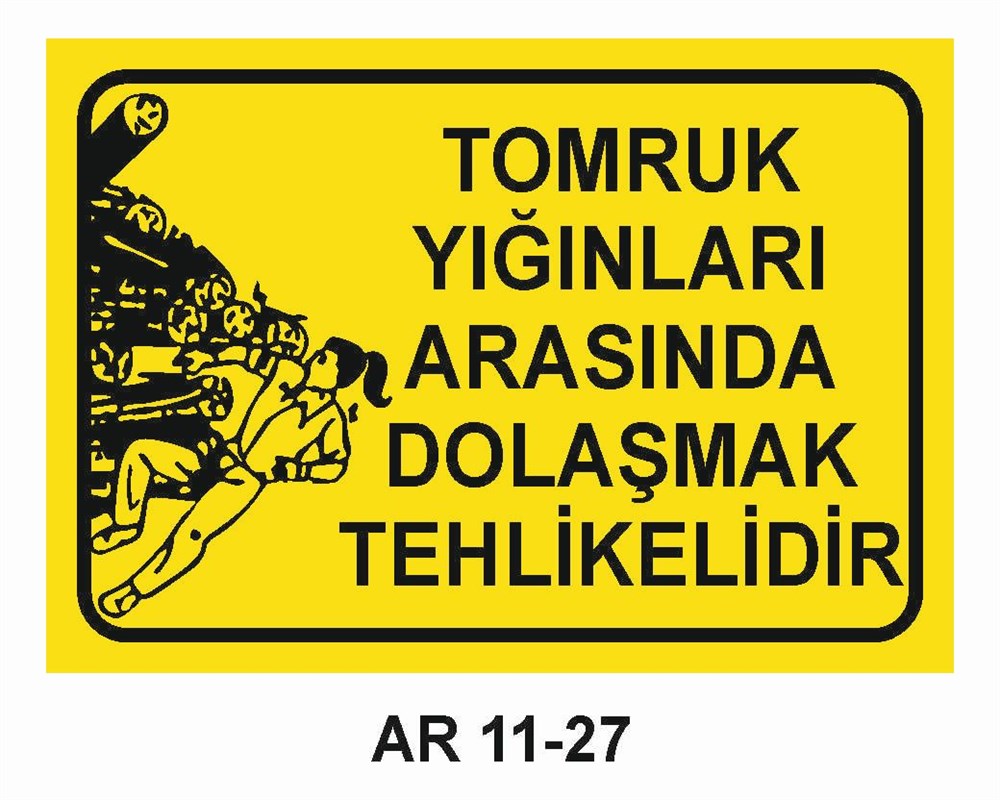 Tehlike Uyarı LevhalarıTOMRUK YIĞINLARI ARASINDA DOLAŞMAK TEHLİKELİDİR KADIN FİGÜRLÜ İŞ GÜVENLİĞİ UYARI LEVHASI