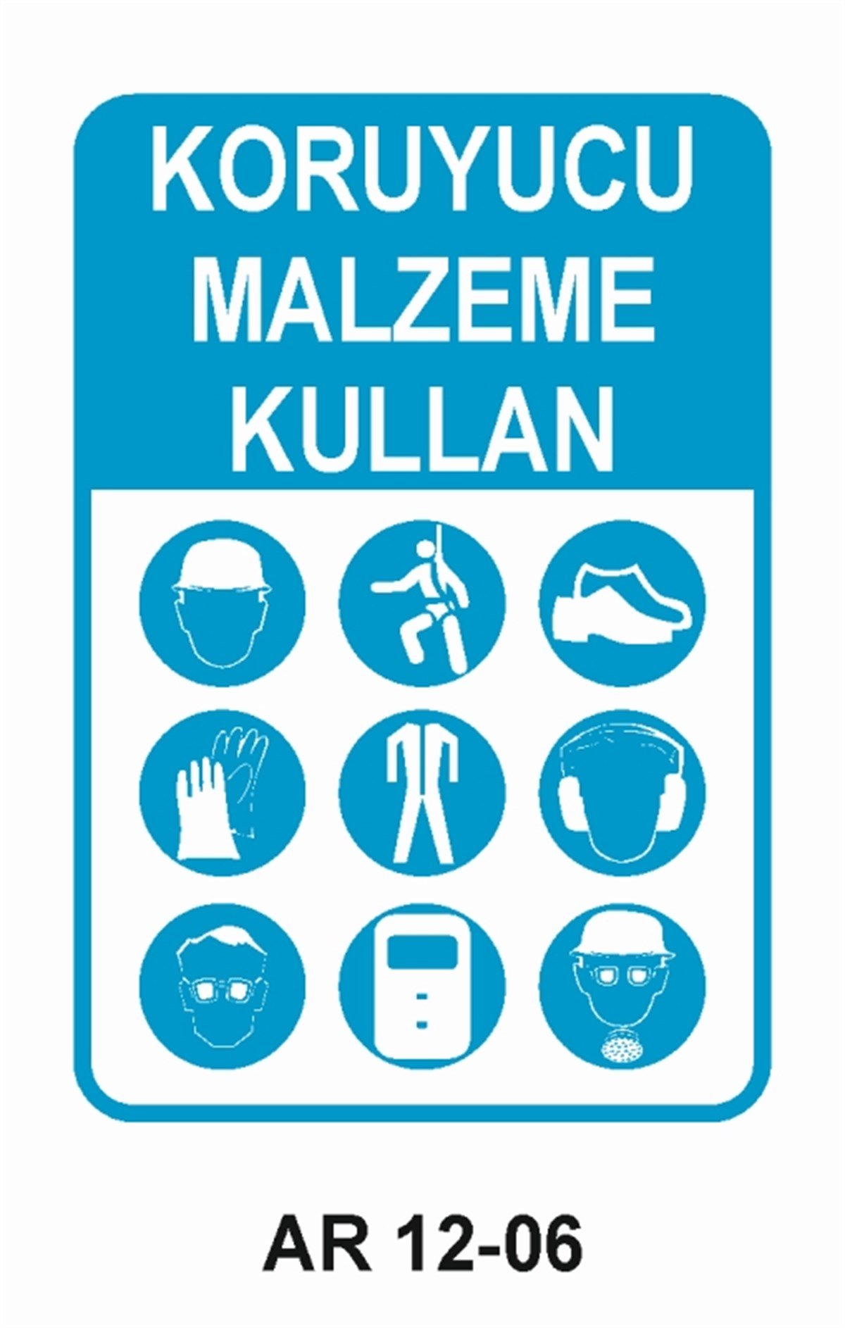 KORUYUCU MALZEMEKORUYUCU MALZEME KULLAN İŞ GÜVENLİĞİ UYARI LEVHASI