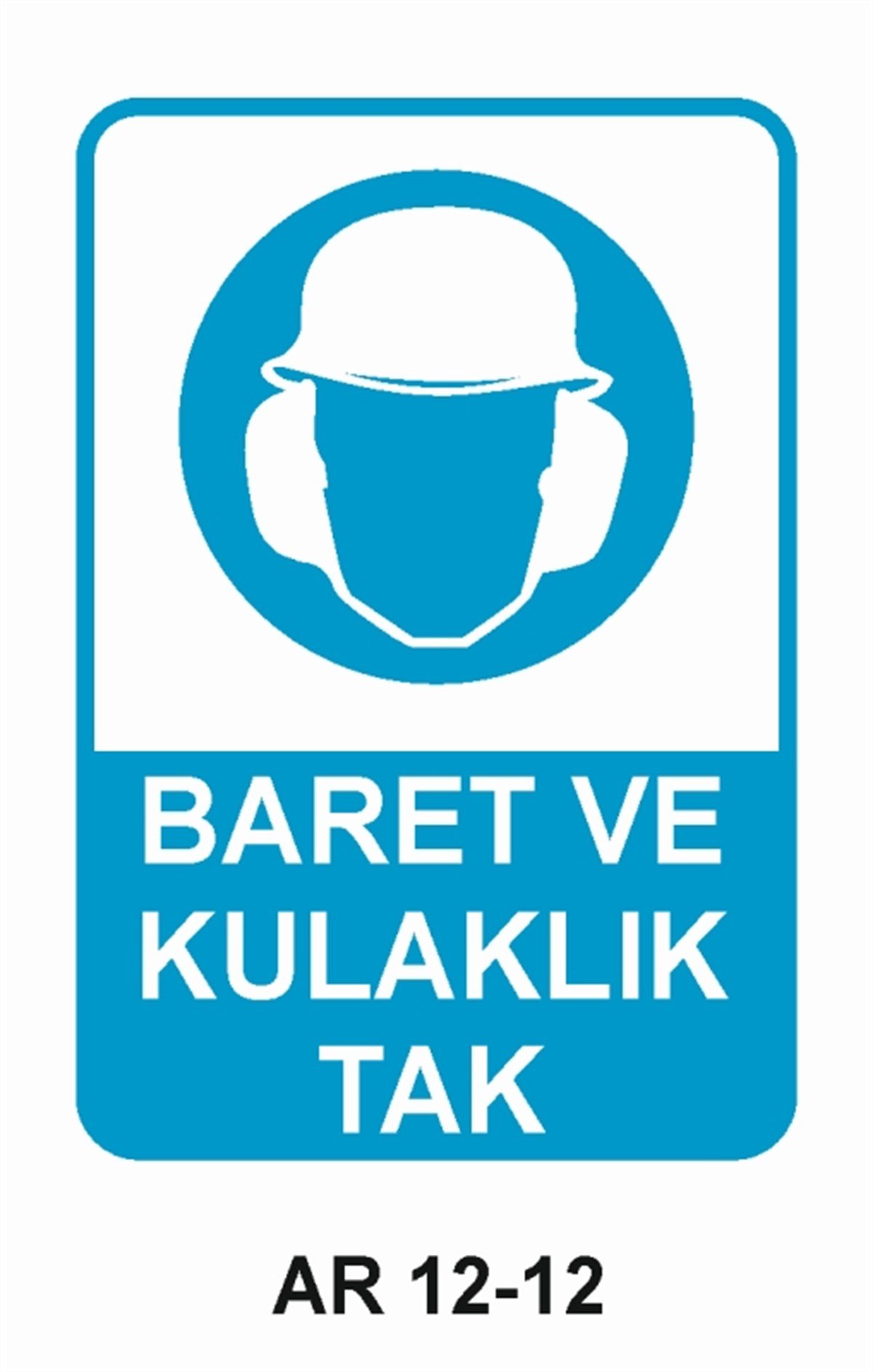 KORUYUCU MALZEMEBARET VE KULAKLIK TAK İŞ GÜVENLİĞİ UYARI LEVHASI