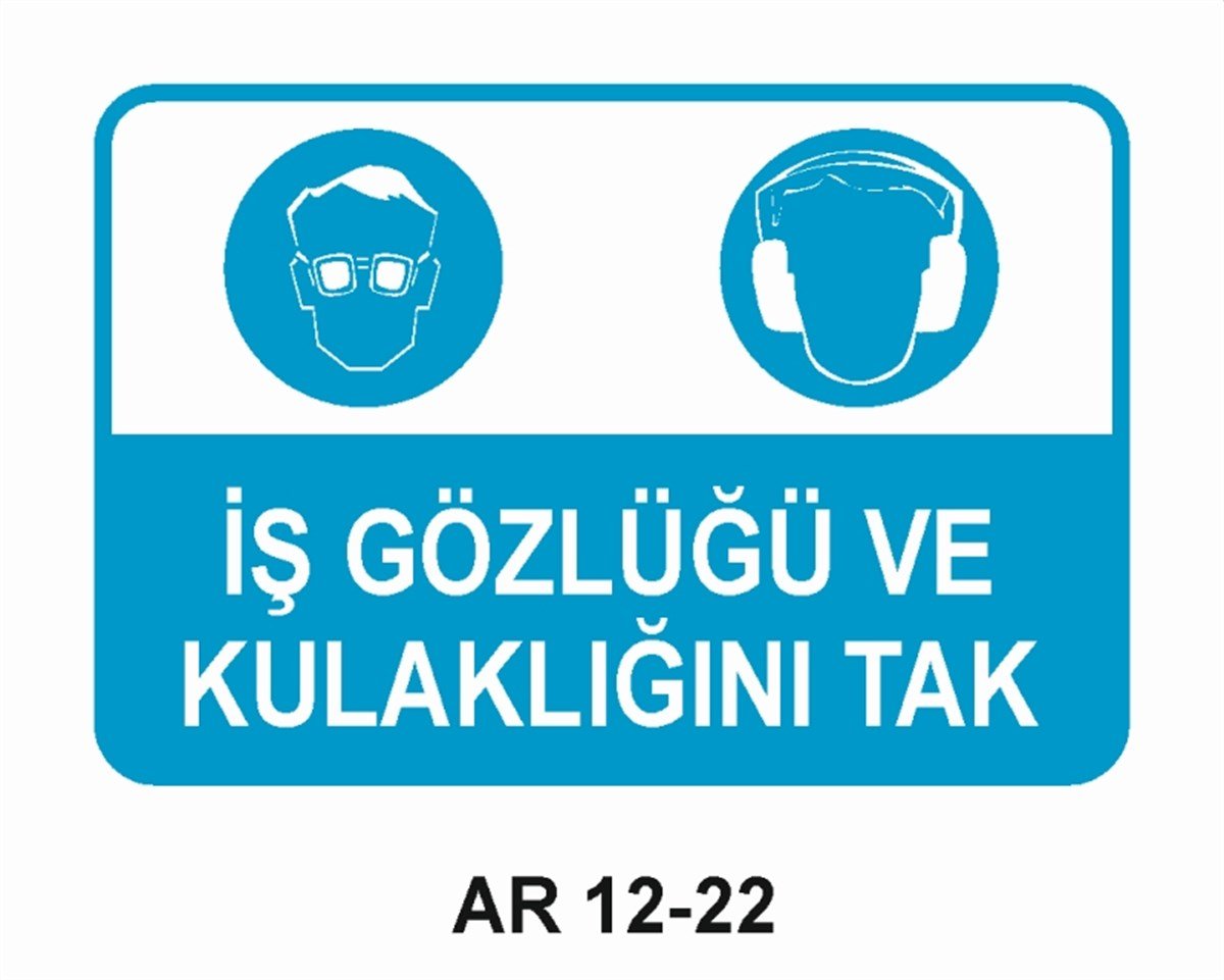 KORUYUCU MALZEMEİŞ GÖZLÜĞÜ VE KULAKLIĞINI TAK İŞ GÜVENLİĞİ UYARI LEVHASI