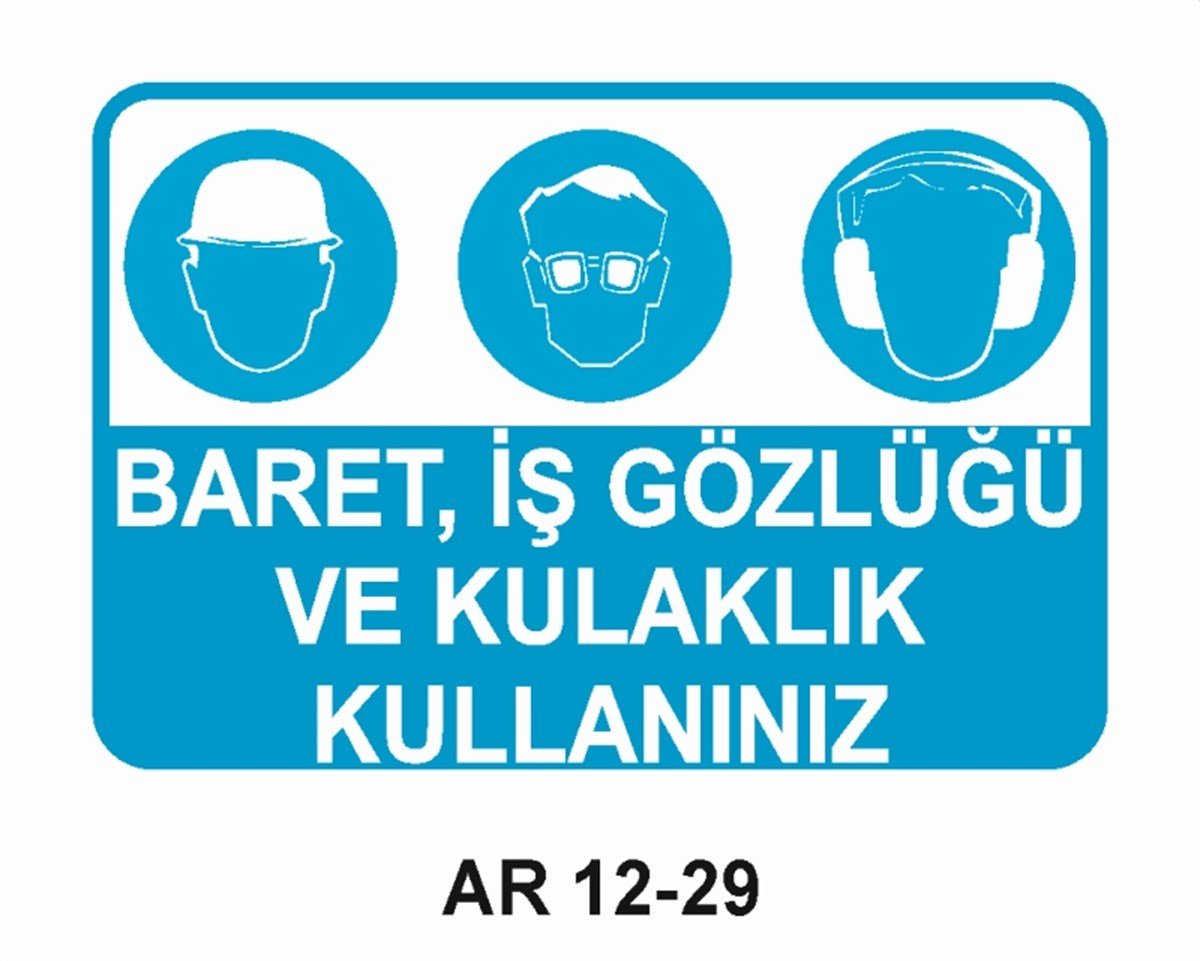 KORUYUCU MALZEMEBARET, İŞ GÖZLÜĞÜ VE KULAKLIK KULLANINIZ İŞ GÜVENLİĞİ UYARI LEVHASI