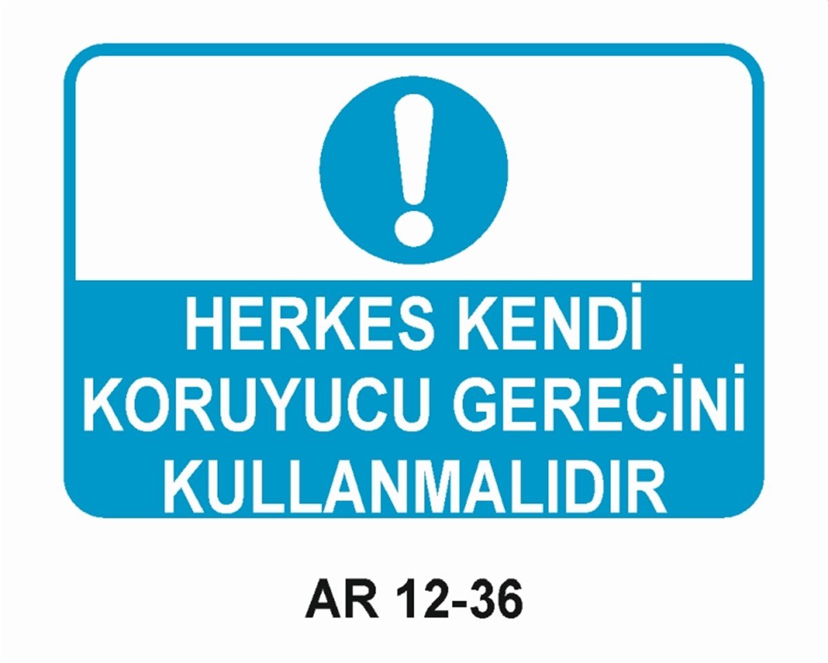 KORUYUCU MALZEMEHERKES KENDİ KORUYUCU GERECİNİ KULLANMALIDIR İŞ GÜVENLİĞİ UYARI LEVHASI