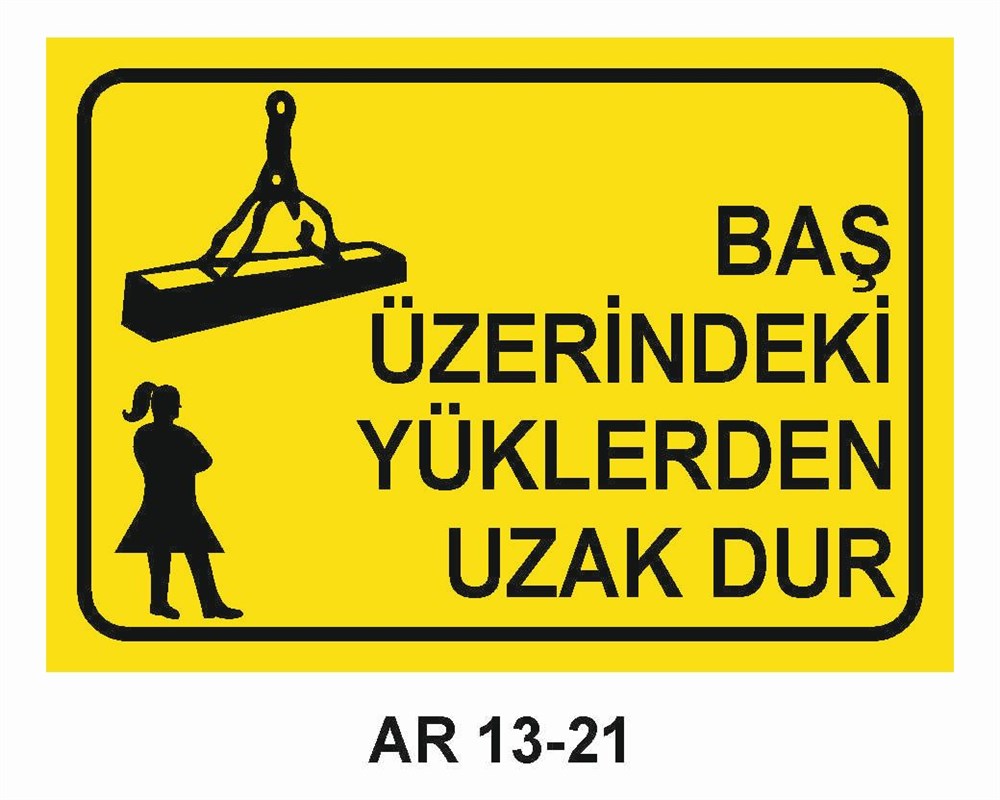 Yük Uyarı LevhalarıBAŞ ÜZERİNDEKİ YÜKLERDEN UZAK DUR KADIN FİGÜRLÜ İŞ GÜVENLİĞİ UYARI LEVHASI