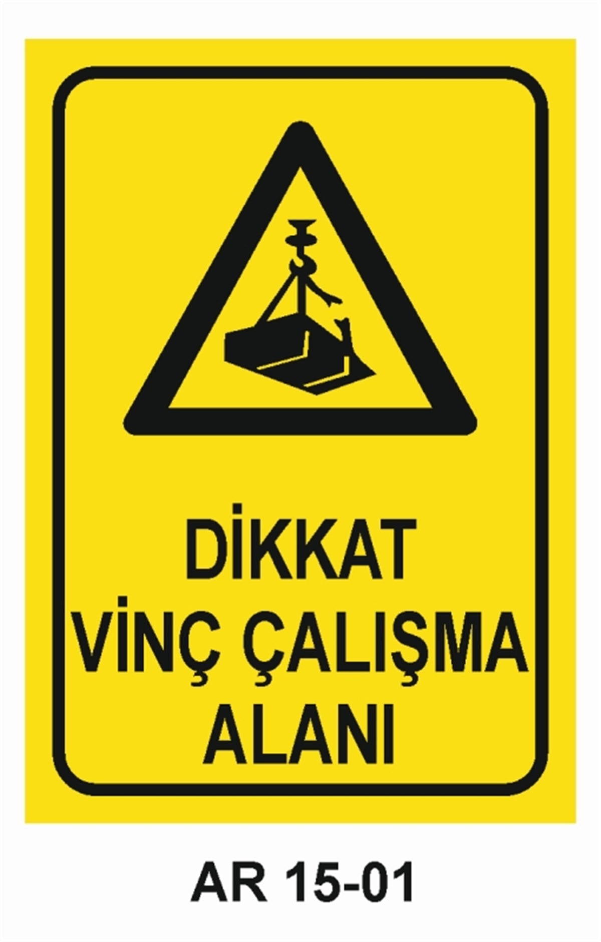VİNÇDİKKAT VİNÇ ÇALIŞMA ALANI İŞ GÜVENLİĞİ UYARI LEVHASI