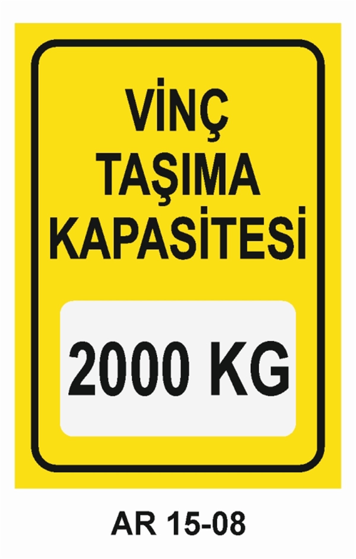 VİNÇVİNÇ TAŞIMA KAPASİTESİ 2000 KG İŞ GÜVENLİĞİ UYARI LEVHASI
