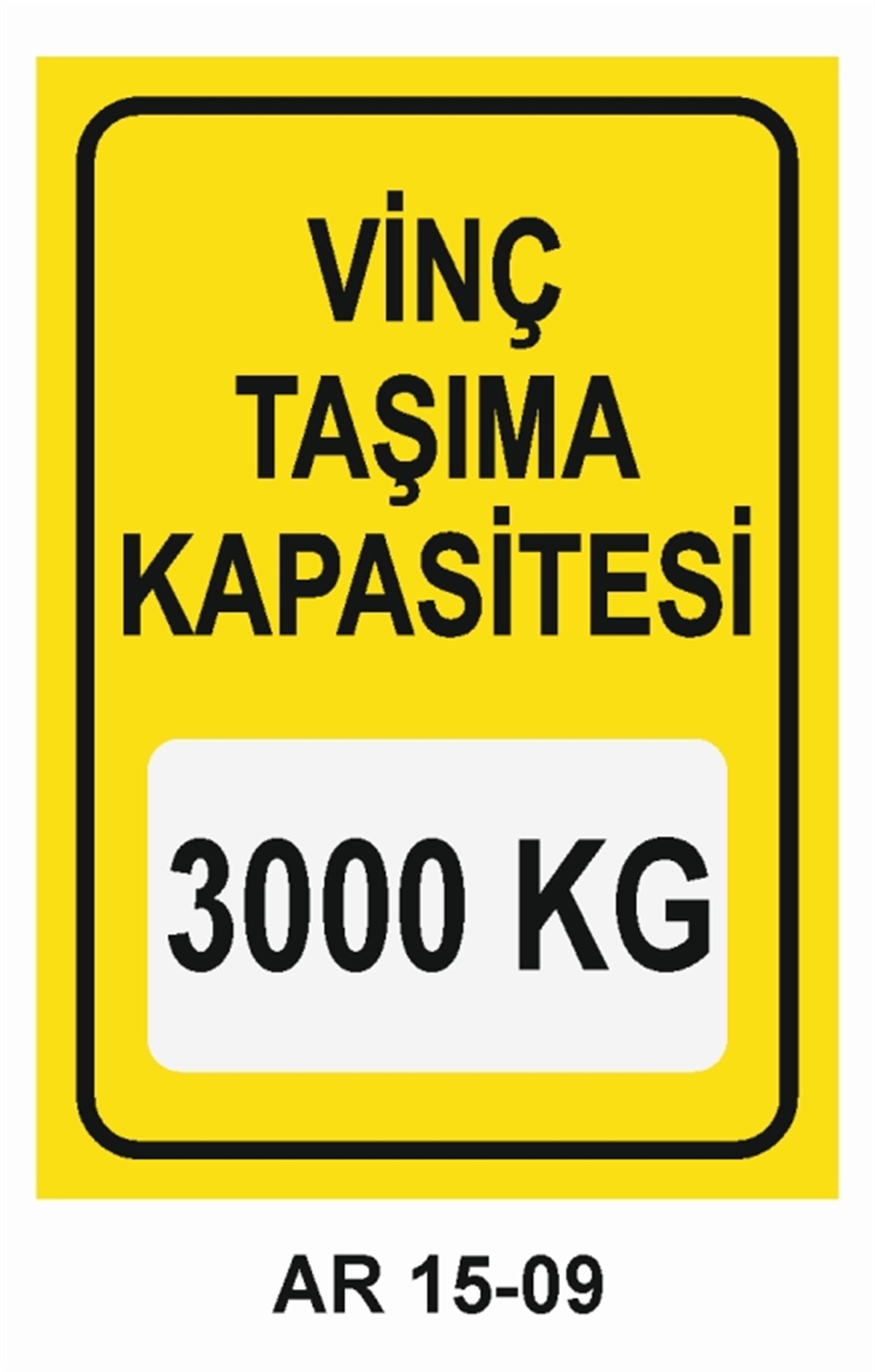 VİNÇVİNÇ TAŞIMA KAPASİTESİ 3000 KG İŞ GÜVENLİĞİ UYARI LEVHASI