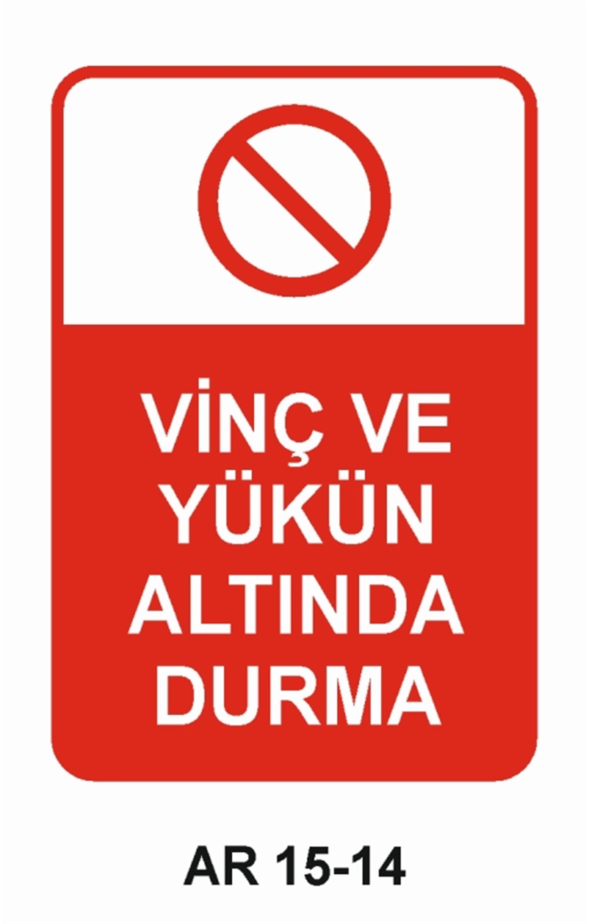 VİNÇVİNÇ VE YÜKÜN ALTINDA DURMA İŞ GÜVENLİĞİ UYARI LEVHASI
