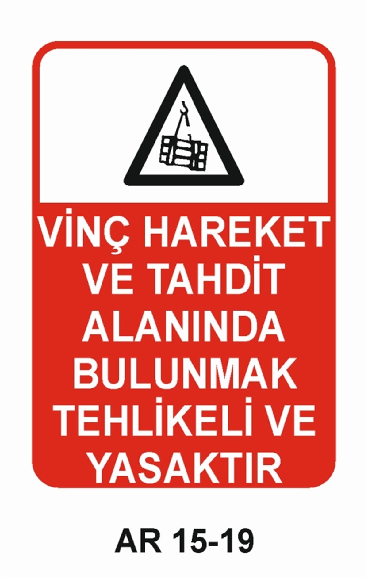 VİNÇVİNÇ HAREKET VE TAHDİT ALANINDA BULUNMAK TEHLİKELİ VE YASAKTIR İŞ GÜVENLİĞİ UYARI LEVHASI