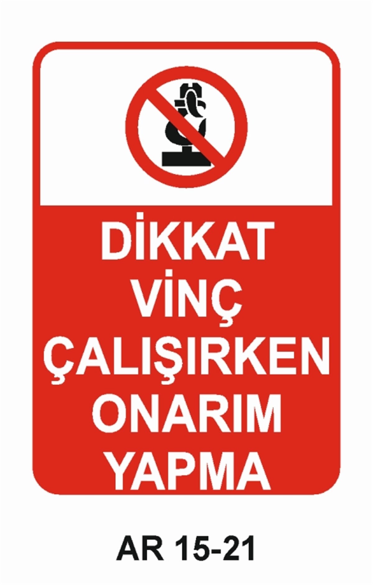 VİNÇDİKKAT VİNÇ ÇALIŞIRKEN ONARIM YAPMA İŞ GÜVENLİĞİ UYARI LEVHASI