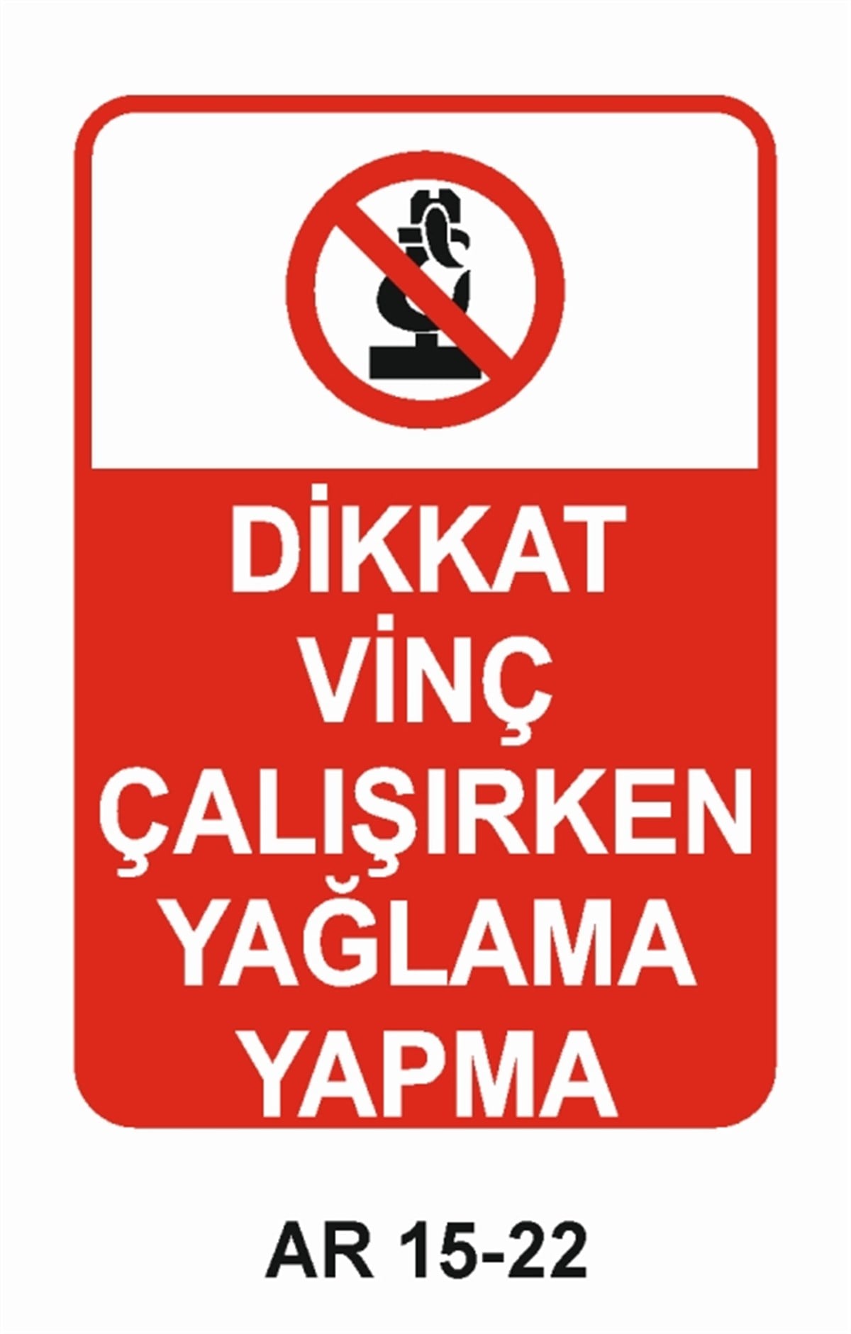 VİNÇDİKKAT VİNÇ ÇALIŞIRKEN YAĞLAMA YAPMA İŞ GÜVENLİĞİ UYARI LEVHASI