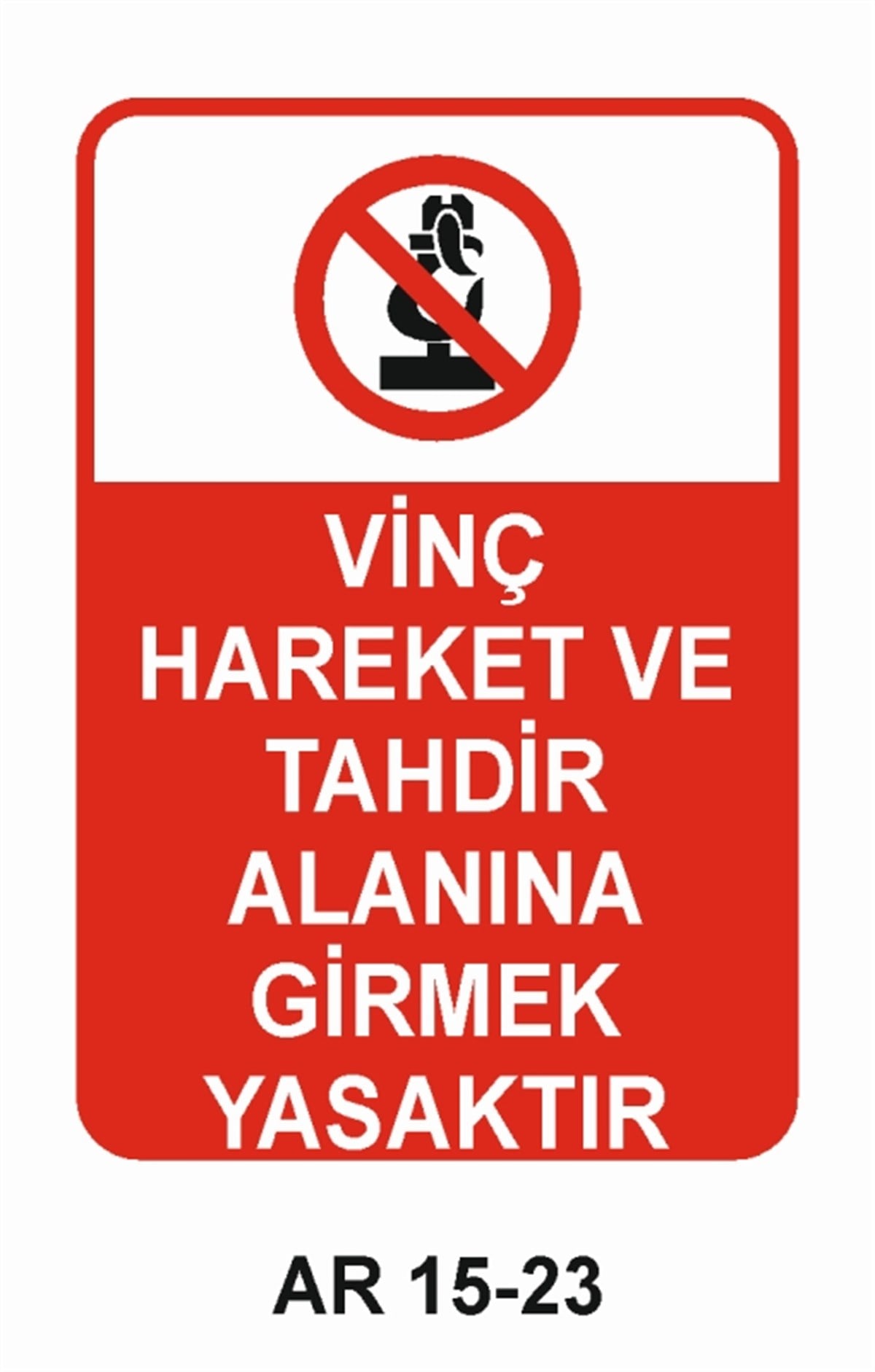 VİNÇVİNÇ HAREKET VE TAHDİT ALANINA GİRMEK YASAKTIR İŞ GÜVENLİĞİ UYARI LEVHASI